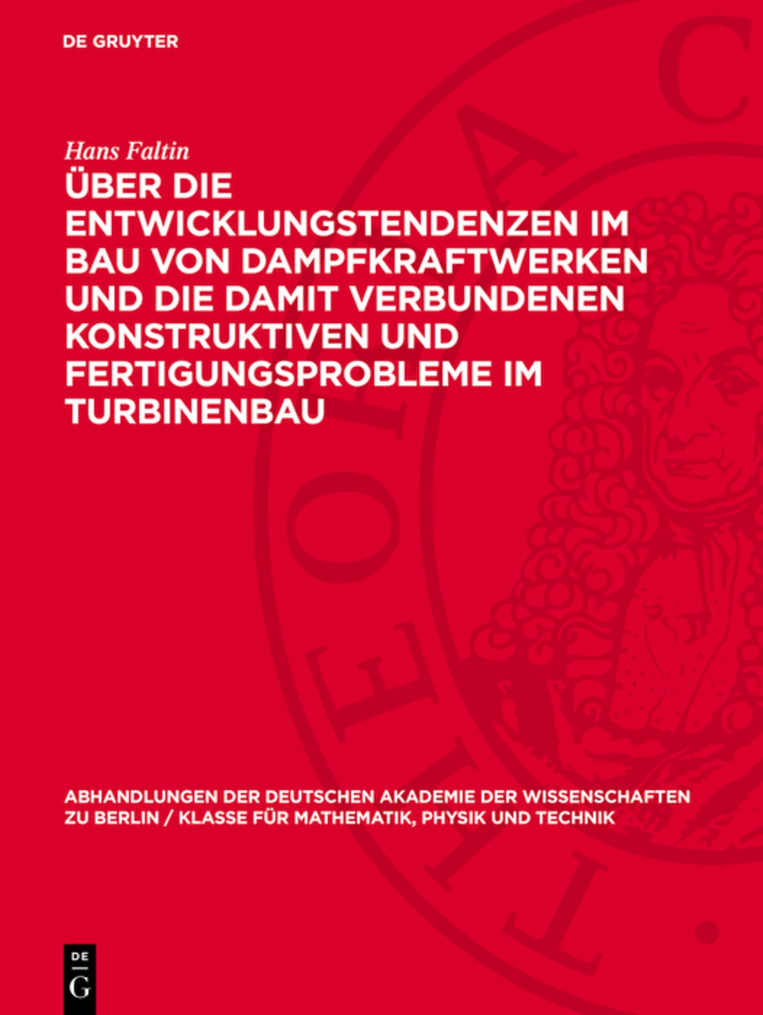 Über die Entwicklungstendenzen im Bau von Dampfkraftwerken und die damit verbundenen konstruktiven und Fertigungsprobleme im Turbinenbau