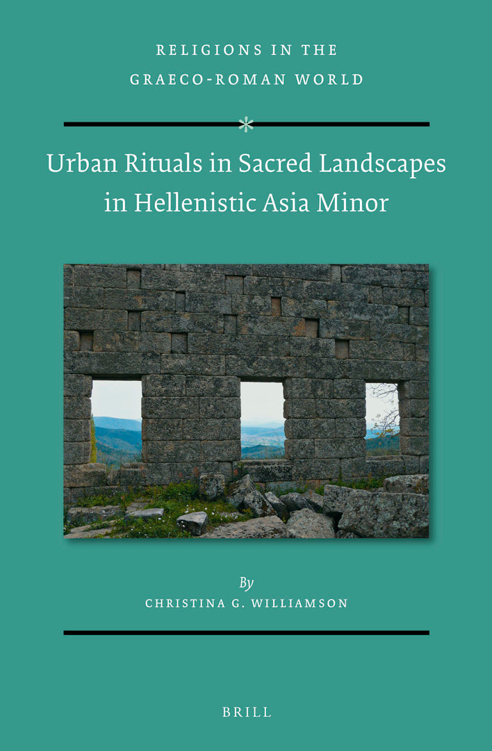 Cover image for Urban Rituals in Sacred Landscapes in Hellenistic Asia Minor ISBN 9789004461260