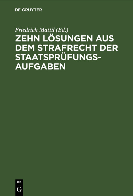 Zehn Lösungen aus dem Strafrecht der Staatsprüfungs-Aufgaben