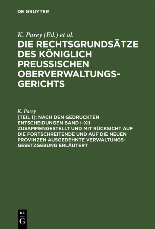 Nach den gedruckten Entscheidungen Band I–XII zusammengestellt und mit Rücksicht auf die fortschreitende und auf die neuen Provinzen ausgedehnte Verwaltungs-Gesetzgebung erläutert