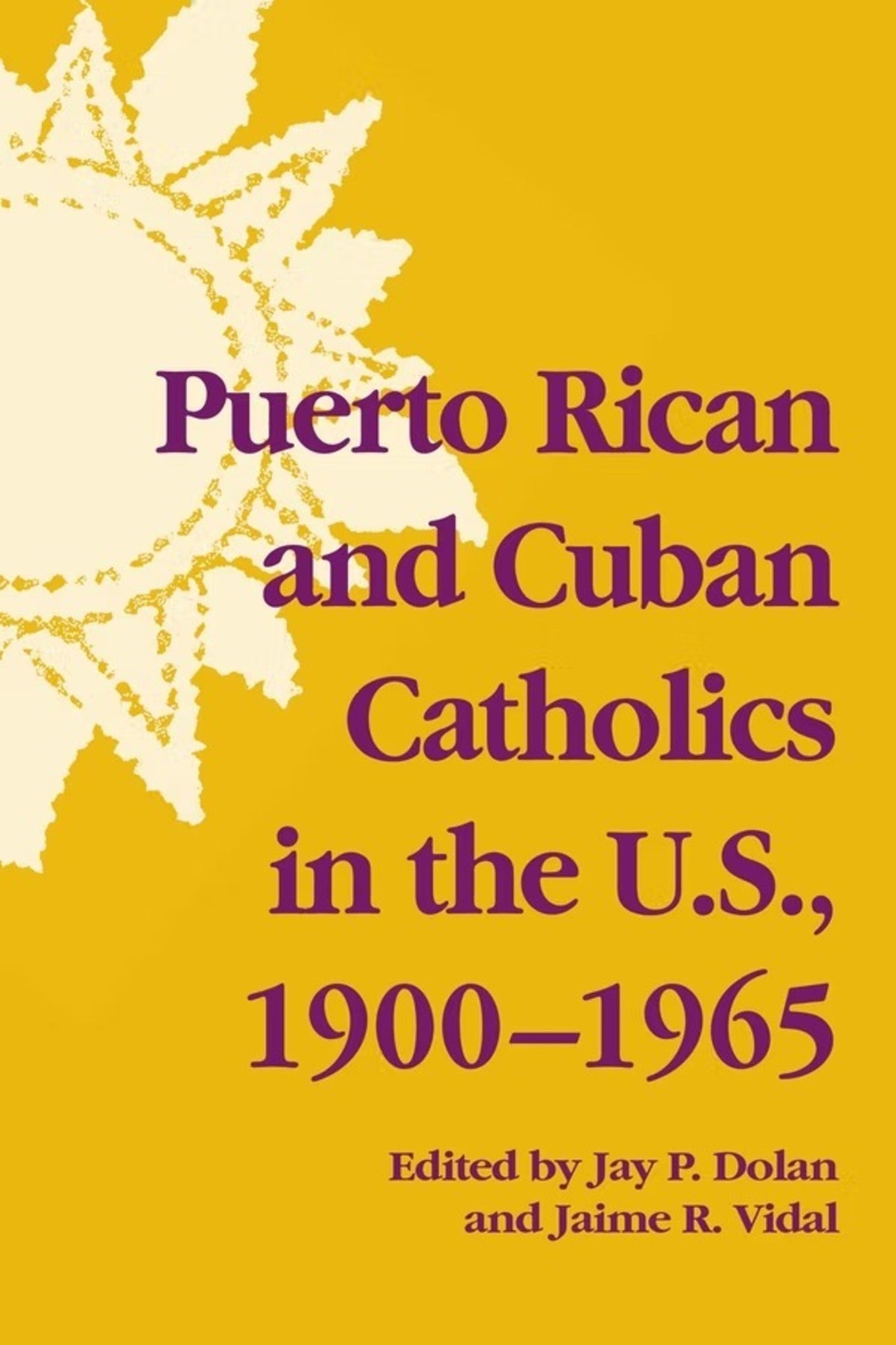 Cover image for Puerto Rican and Cuban Catholics in the U.S., 1900-1965 ISBN 9780268026066