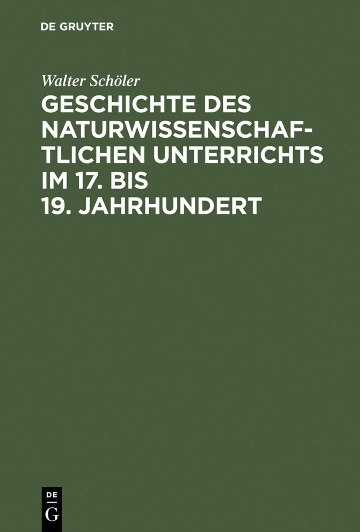 Cover image for Geschichte des naturwissenschaftlichen Unterrichts im 17. bis 19. Jahrhundert ISBN 9783110009279