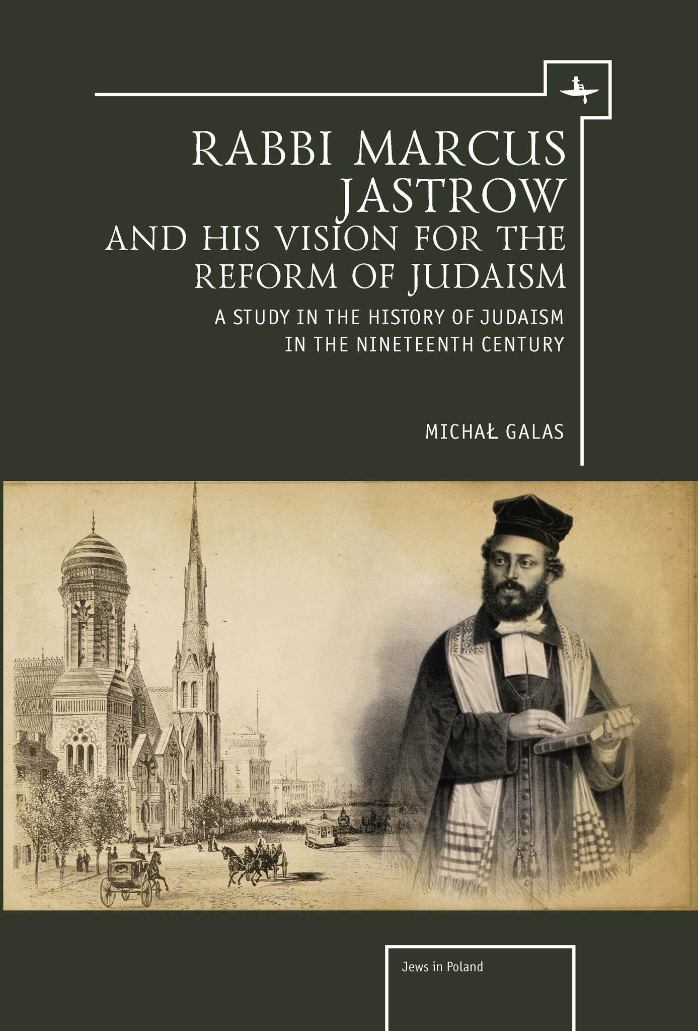 Cover image for Rabbi Marcus Jastrow and His Vision for the Reform of Judaism ISBN 9781618113450