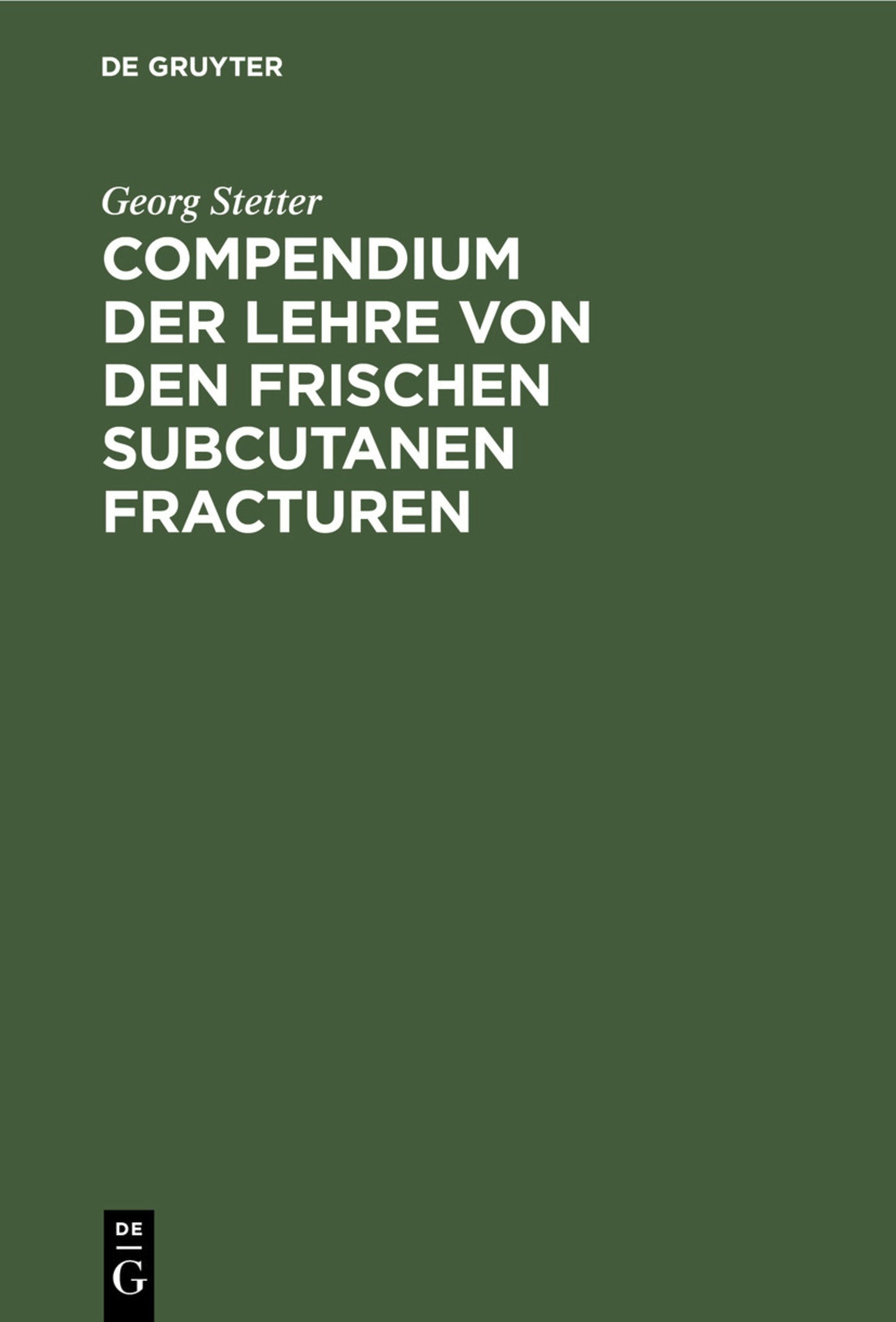 Compendium der Lehre von den frischen subcutanen Fracturen