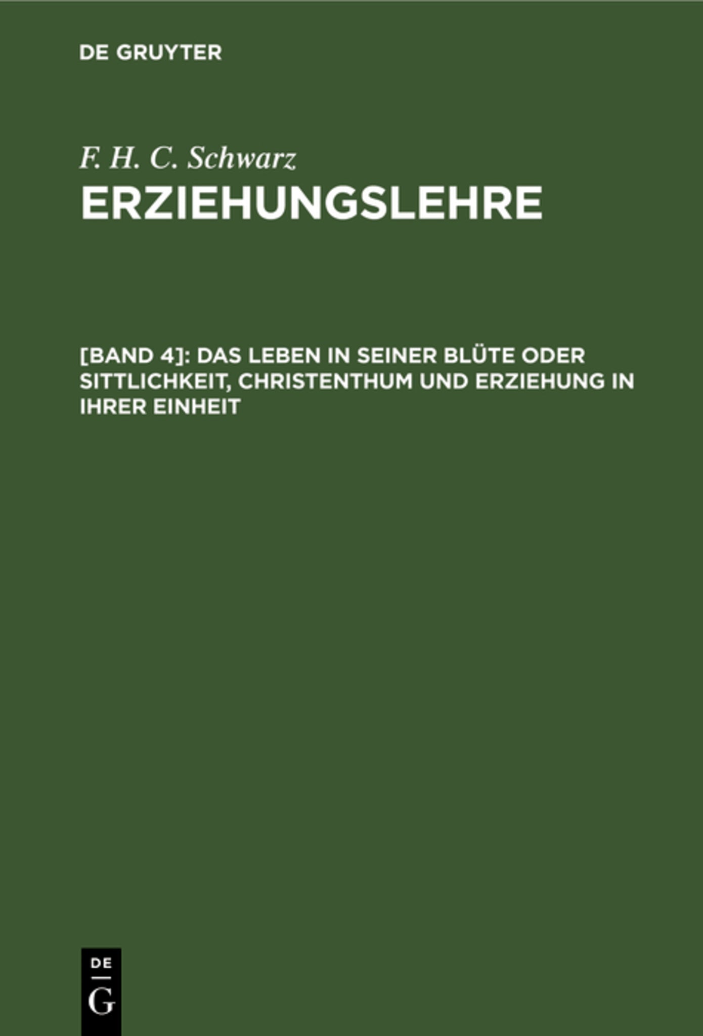 Das Leben in seiner Blüte oder Sittlichkeit, Christenthum und Erziehung in ihrer Einheit