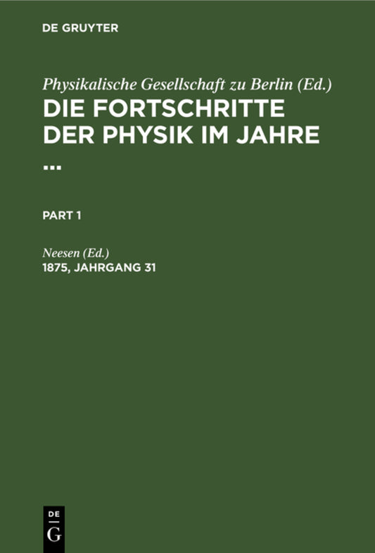 Die Fortschritte der Physik im Jahre .... 1875, Jahrgang 31