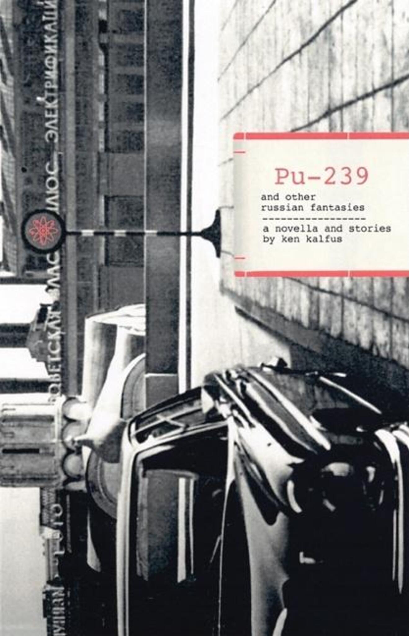 PU-239 and Other Russian Fantasies