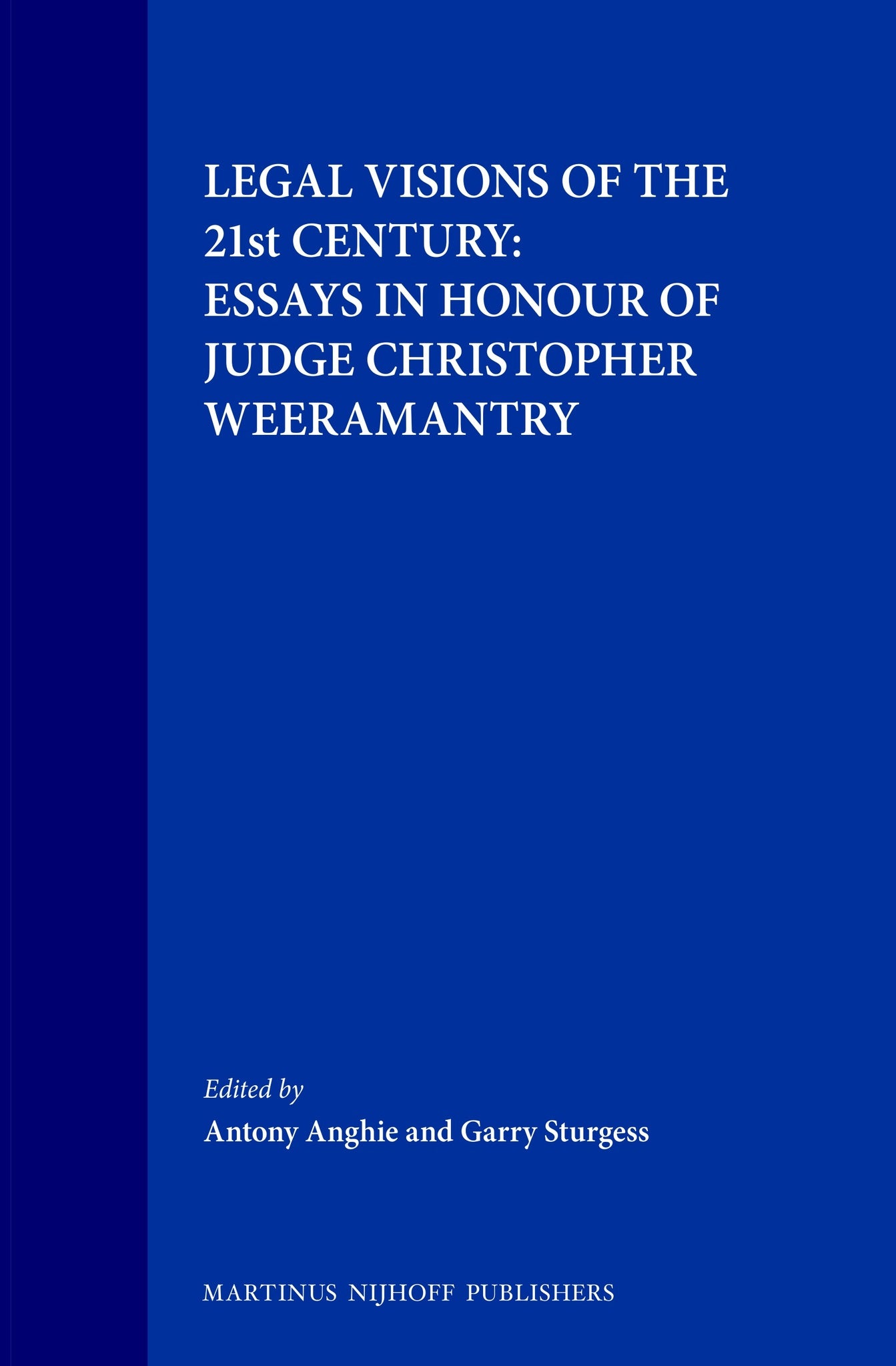 Legal Visions of the 21st Century: Essays in Honour of Judge Christopher Weeramantry