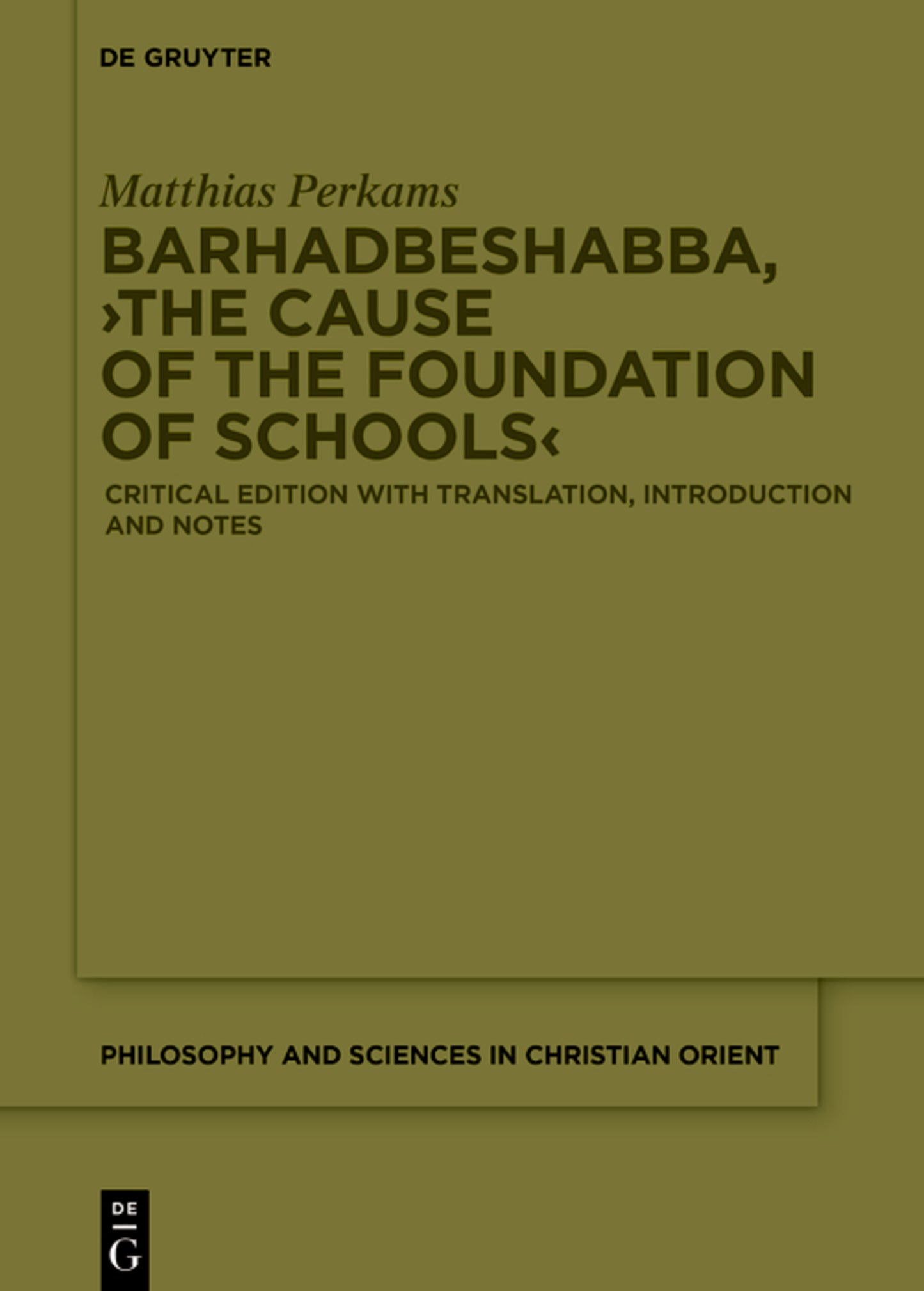 Barḥaḏbšabbā ʿArbāyā, ›The Cause of the Foundation of Schools‹