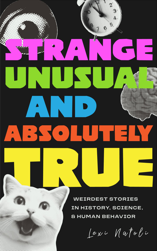 Strange, Unusual, and Absolutely True