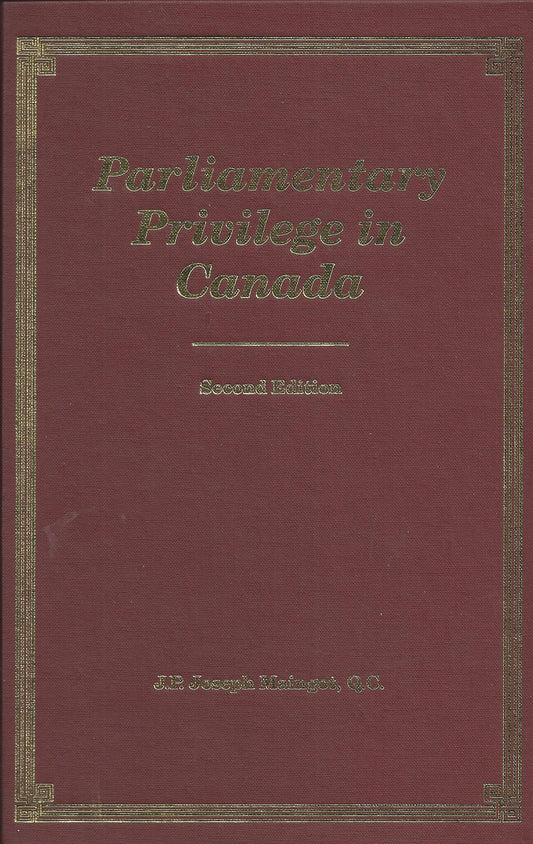 Parliamentary Privilege in Canada, Second Edition