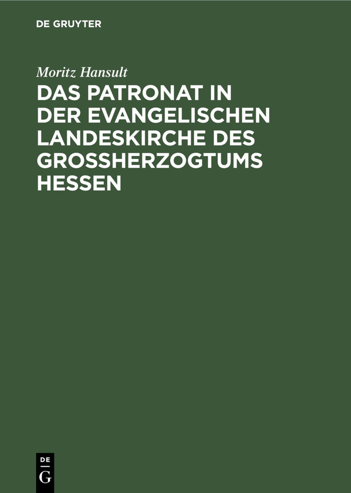 Cover image for Das Patronat in der evangelischen Landeskirche des Großherzogtums Hessen ISBN 9783112369357
