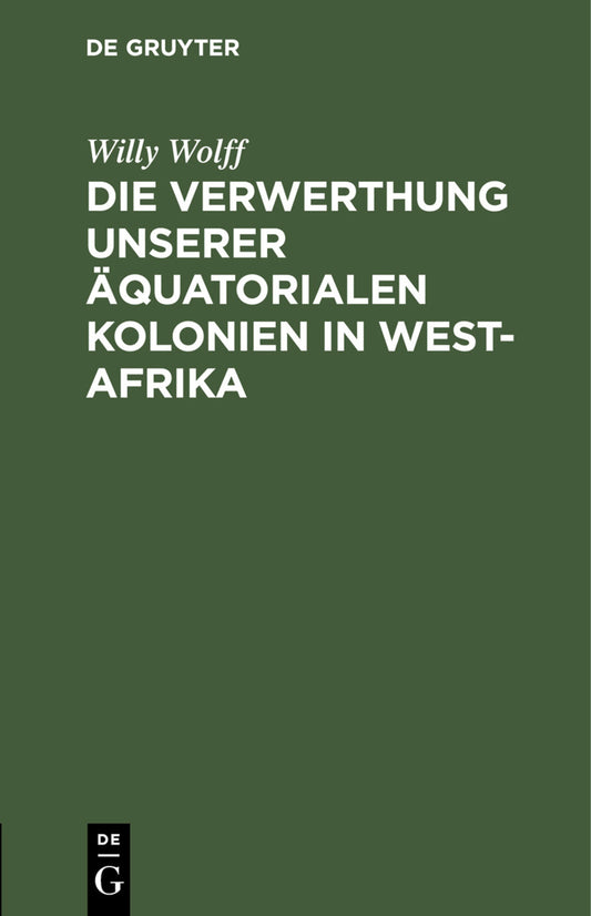 Die Verwerthung unserer äquatorialen Kolonien in West-Afrika