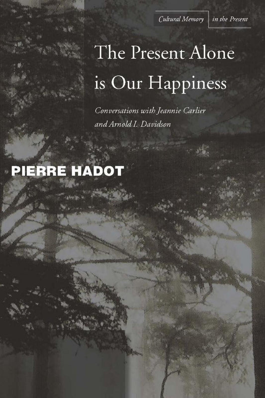 The Present Alone is Our Happiness