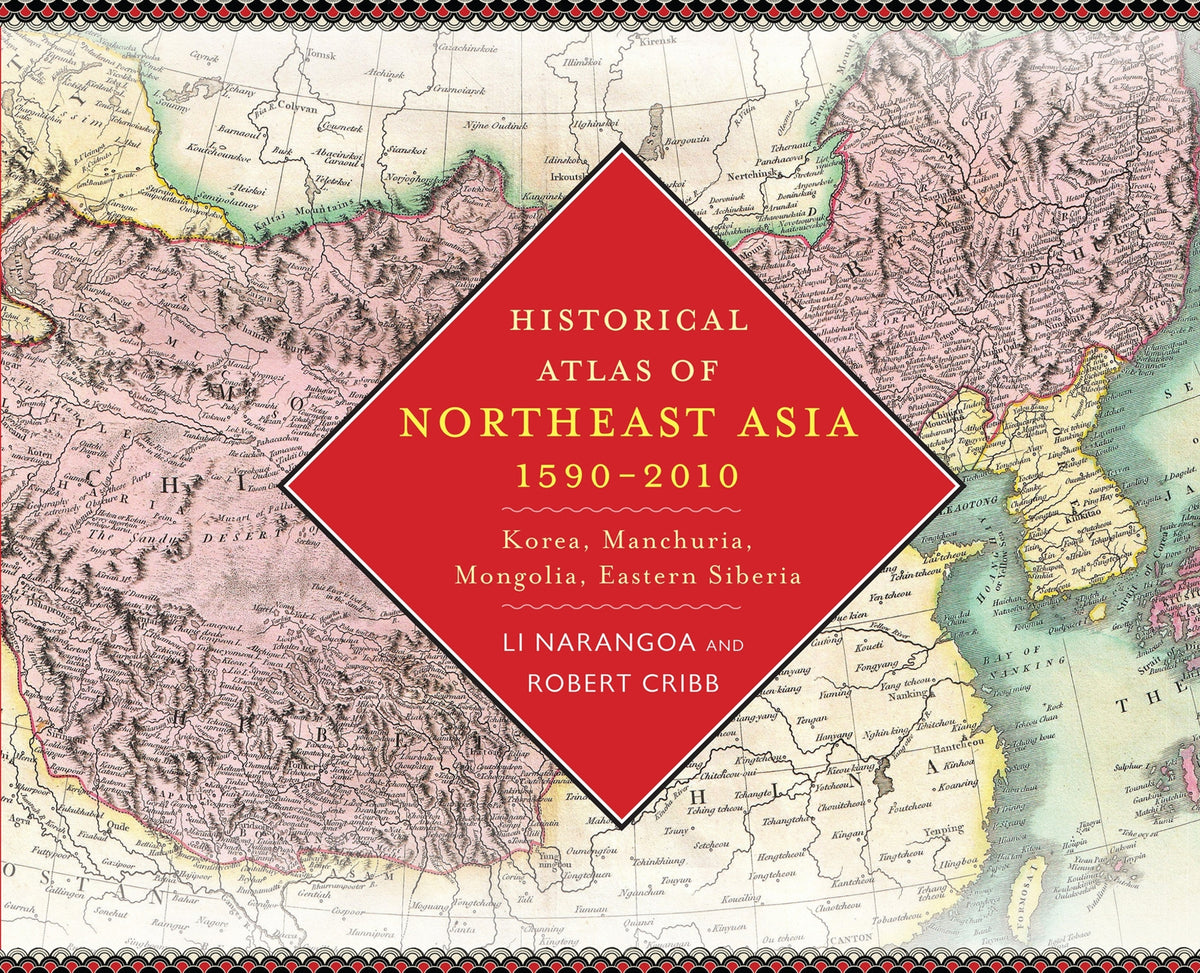 Cover image for Historical Atlas of Northeast Asia, 1590-2010 ISBN 9780231160704