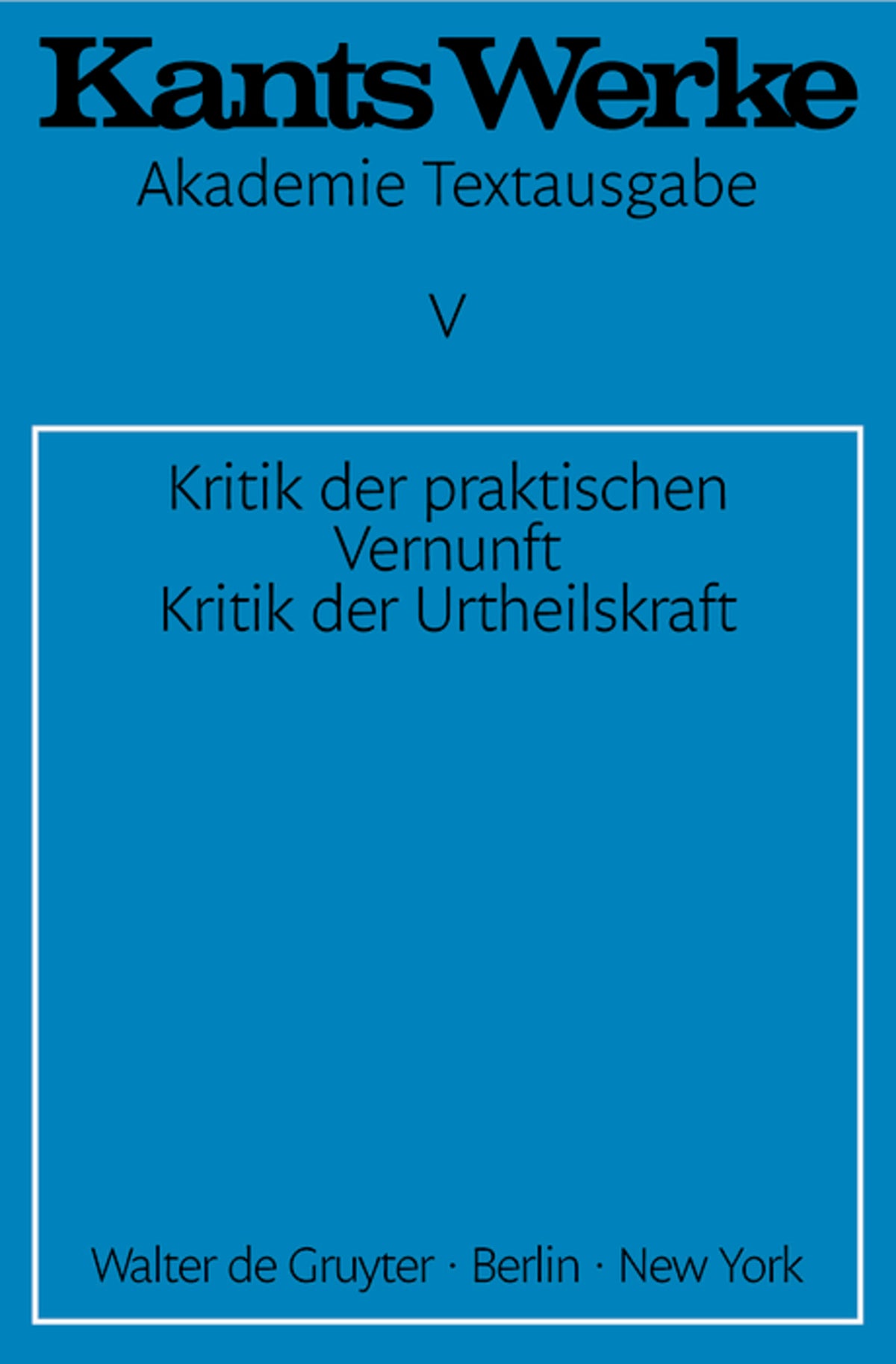 Kritik der praktischen Vernunft. Kritik der Urteilskraft