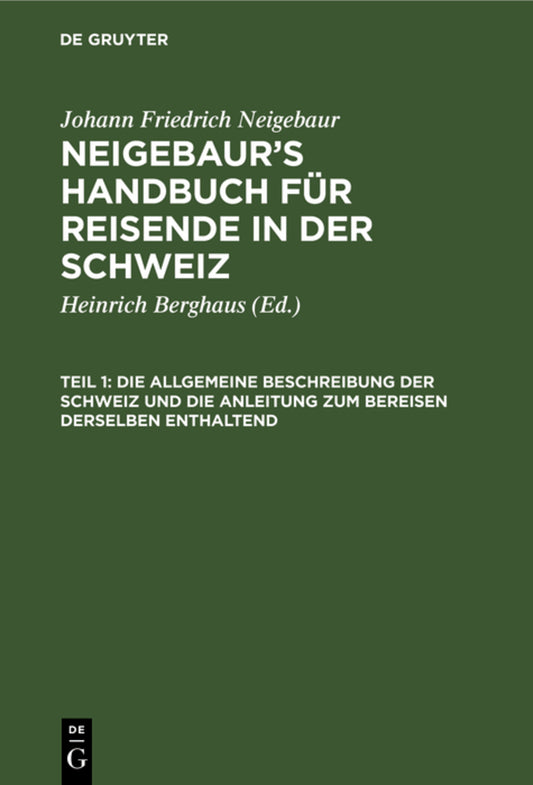 Die allgemeine Beschreibung der Schweiz und die Anleitung zum Bereisen derselben enthaltend