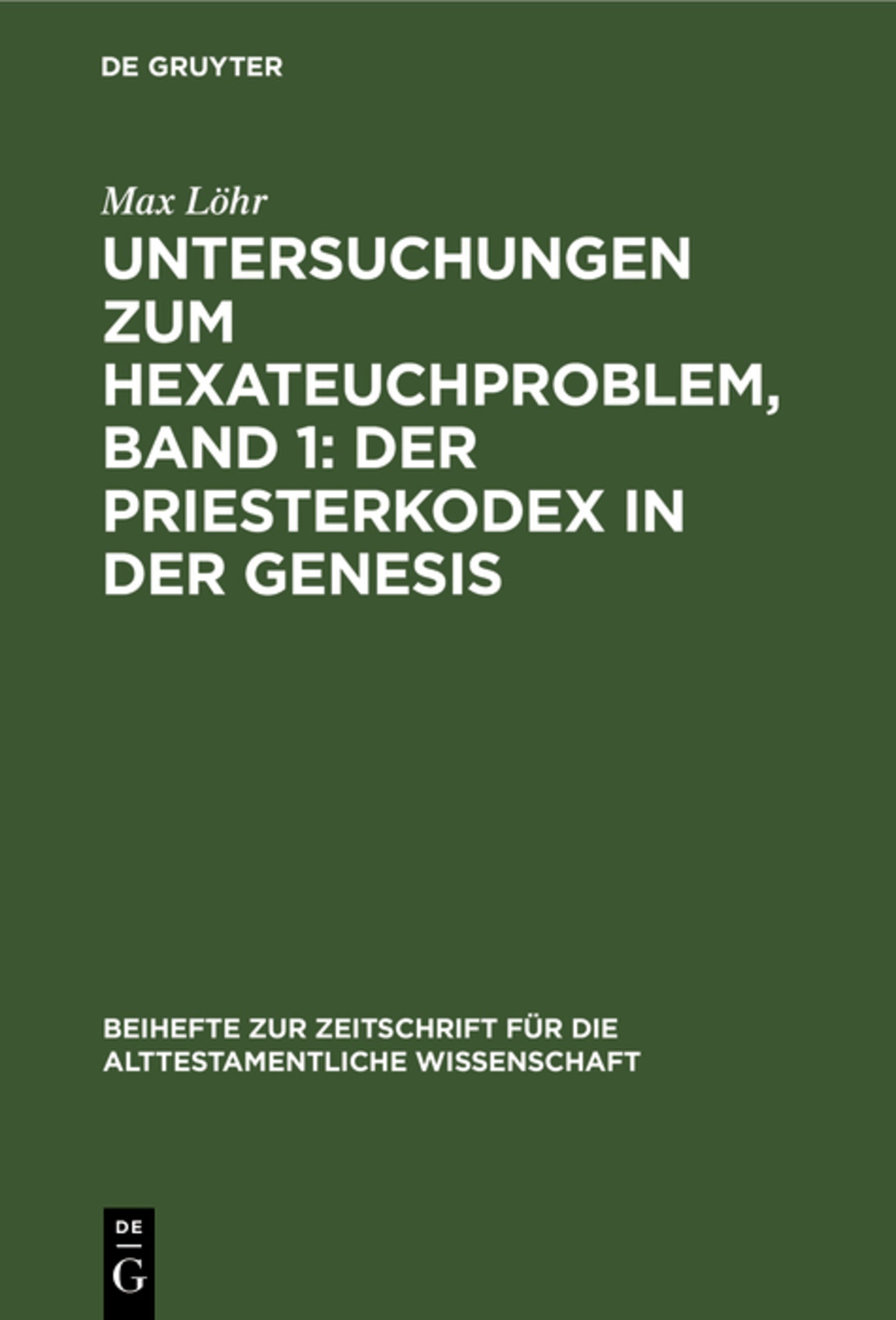 Cover image for Untersuchungen zum Hexateuchproblem, Band 1: Der Priesterkodex in der Genesis ISBN 9783111233291
