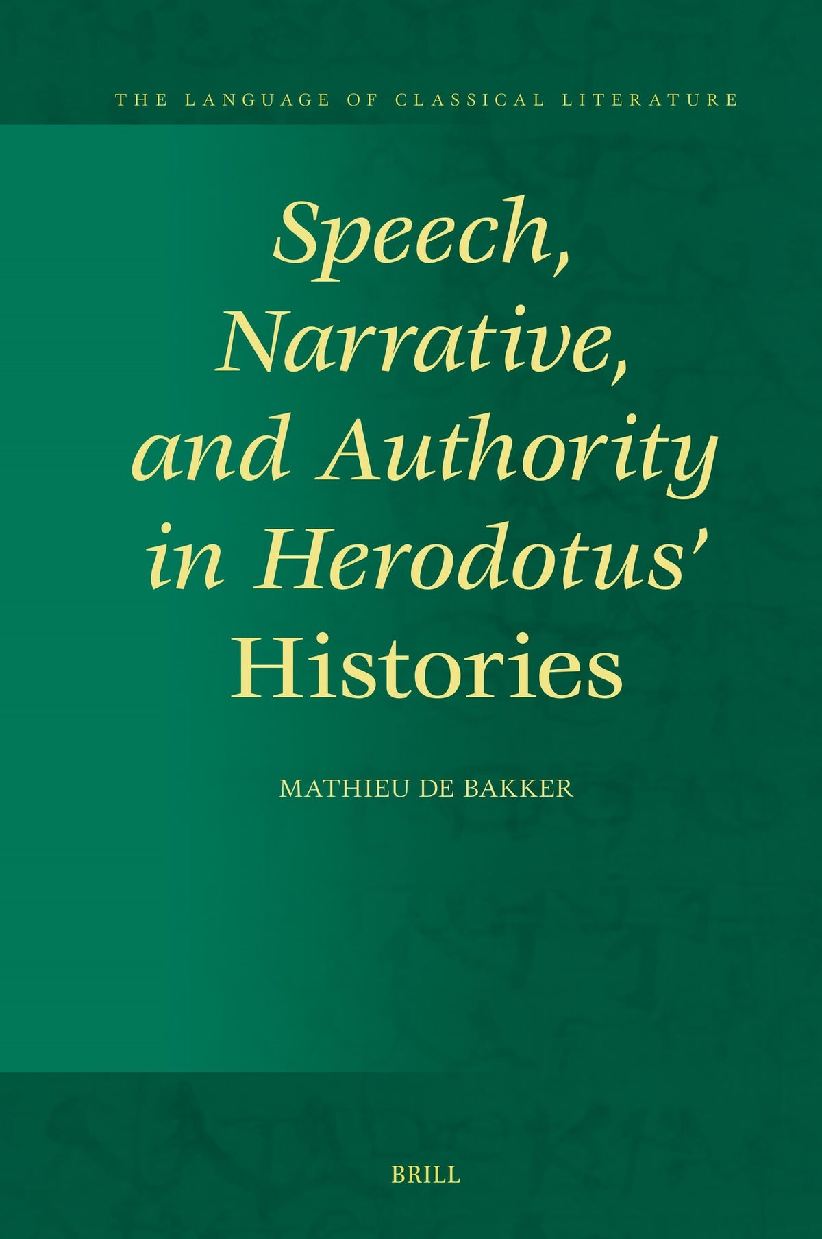 Cover image for Speech, Narrative, and Authority in Herodotus’ Histories ISBN 9789004749535