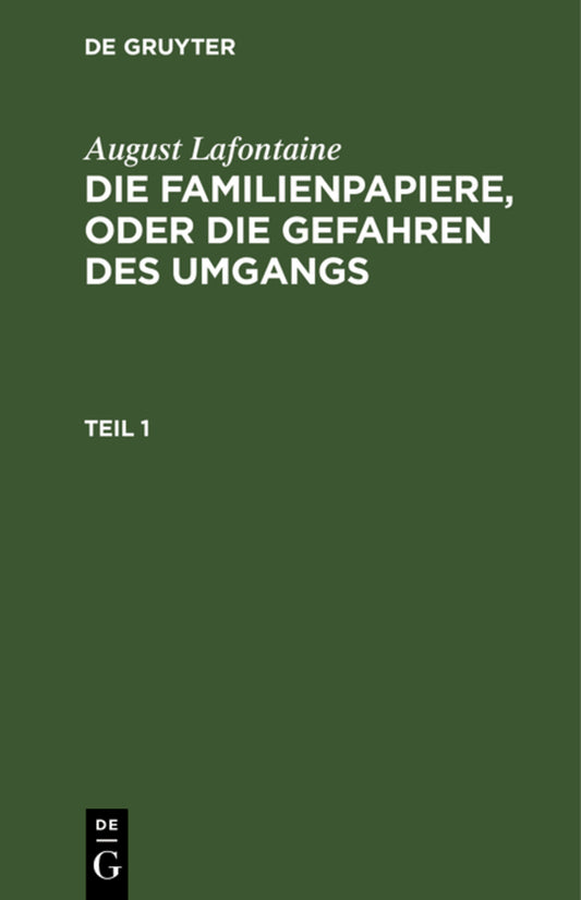 August Lafontaine: Die Familienpapiere, oder die Gefahren des Umgangs. Teil 1