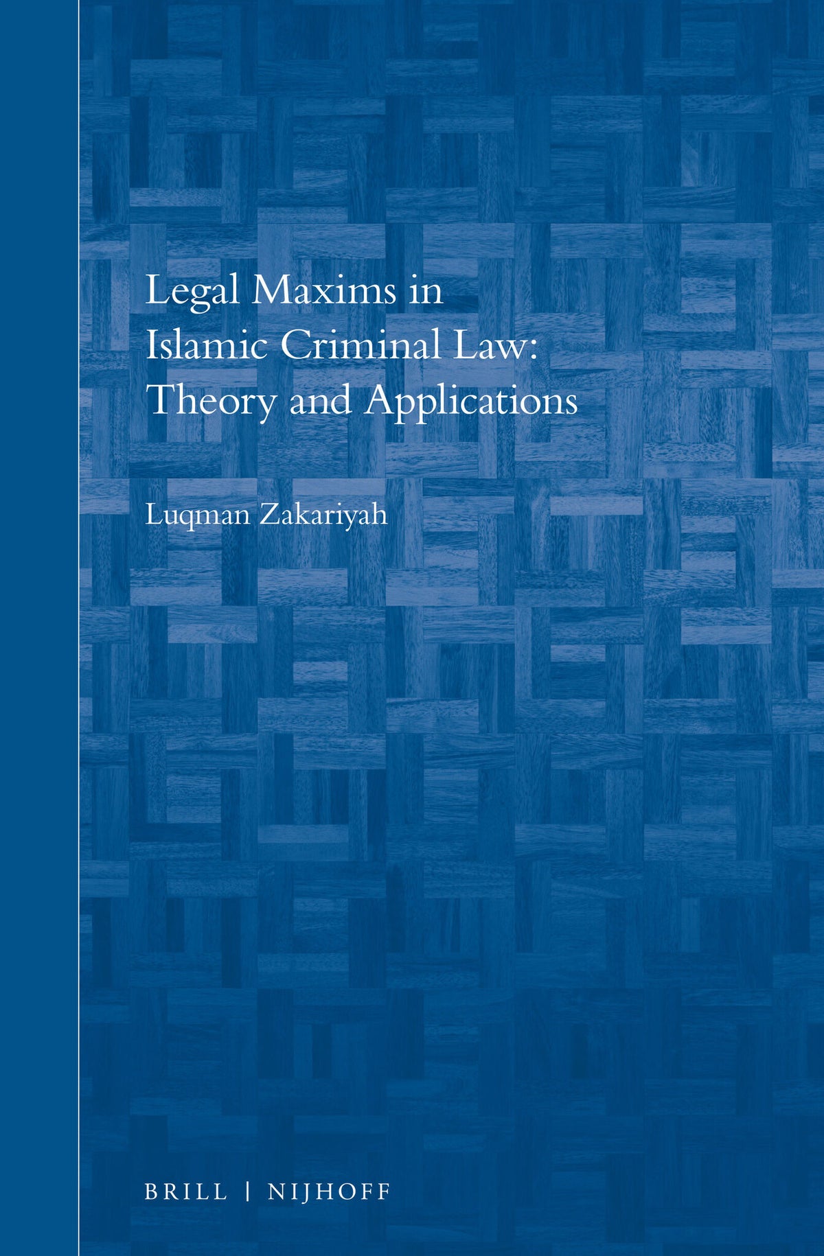 Legal Maxims in Islamic Criminal Law: Theory and Applications