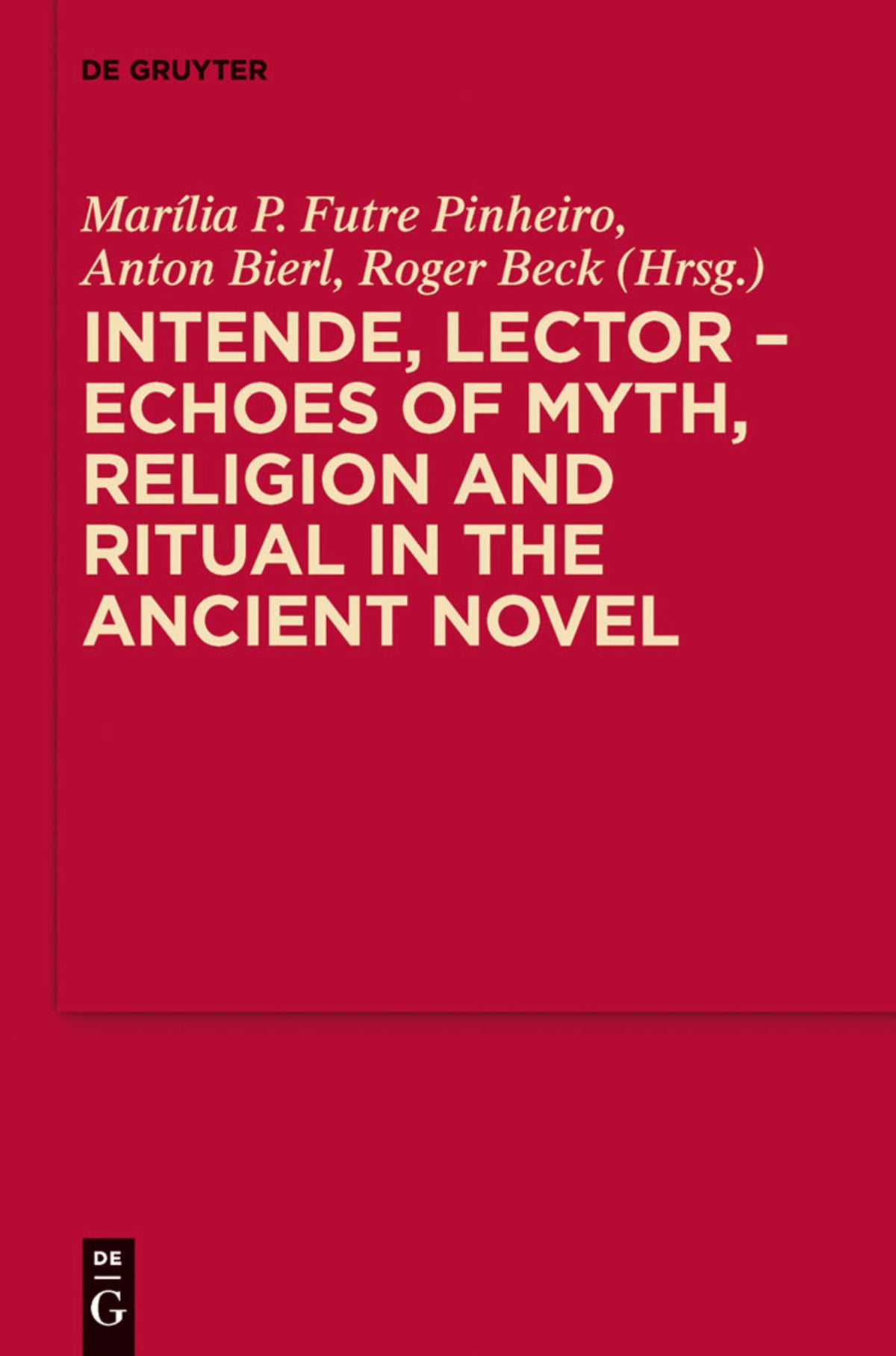 Cover image for Intende, Lector - Echoes of Myth, Religion and Ritual in the Ancient Novel ISBN 9783110311815