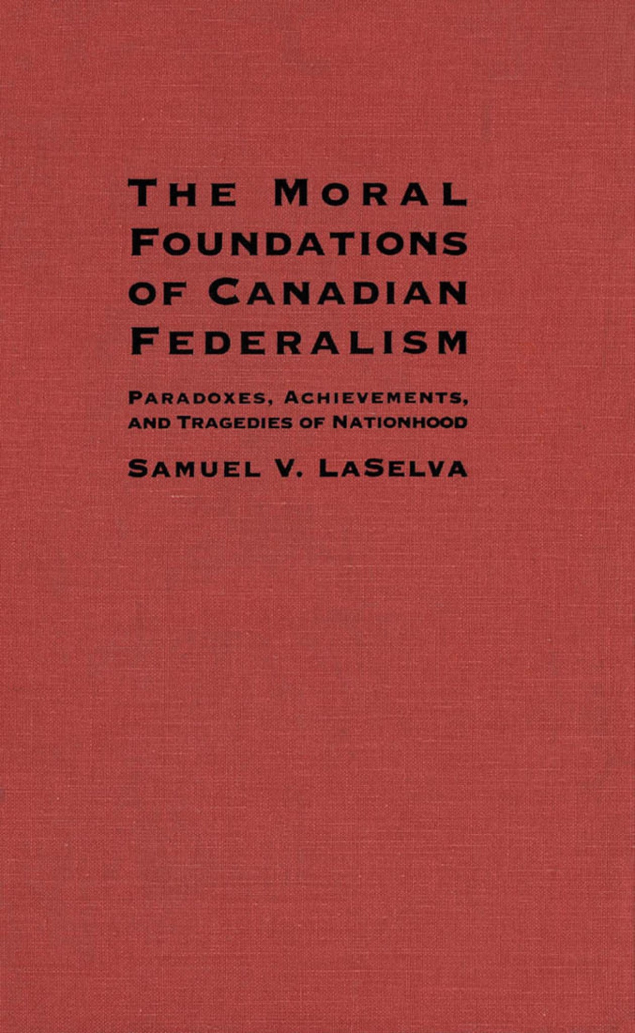 The Moral Foundations of Canadian Federalism