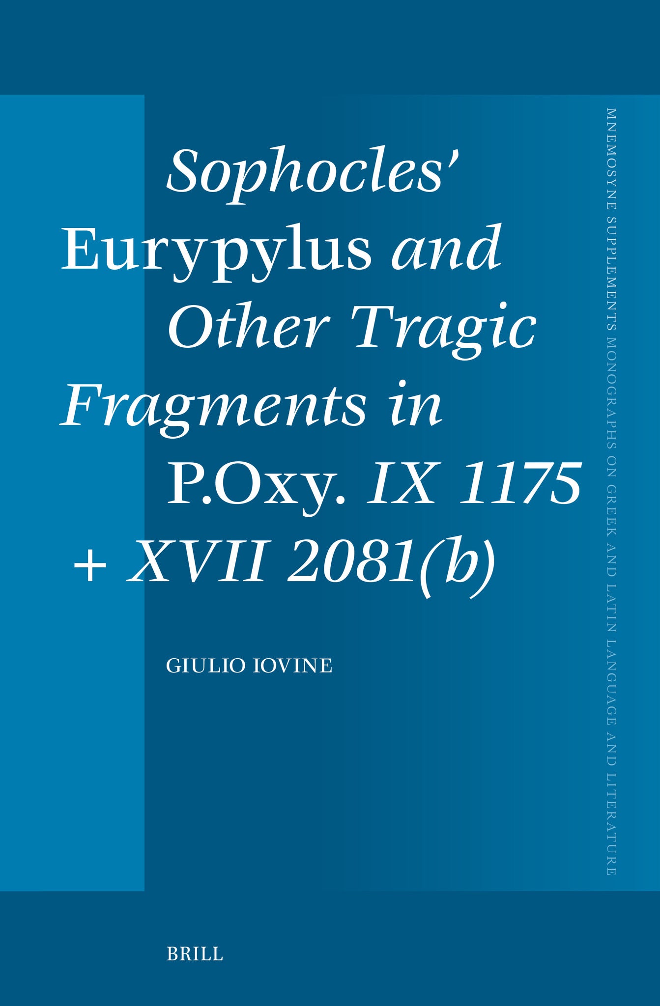 Cover image for Sophocles’ Eurypylus and Other Tragic Fragments in P.Oxy. IX 1175 + XVII 2081(b) ISBN 9789004773509