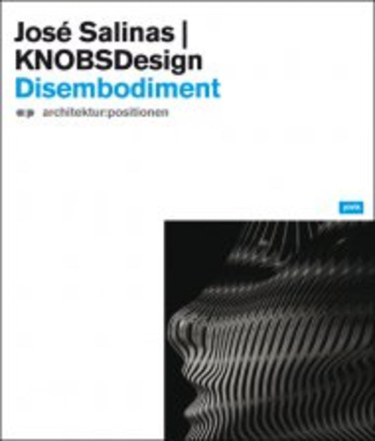 Jóse Salinas & KNOBSDesign: Disembodiment