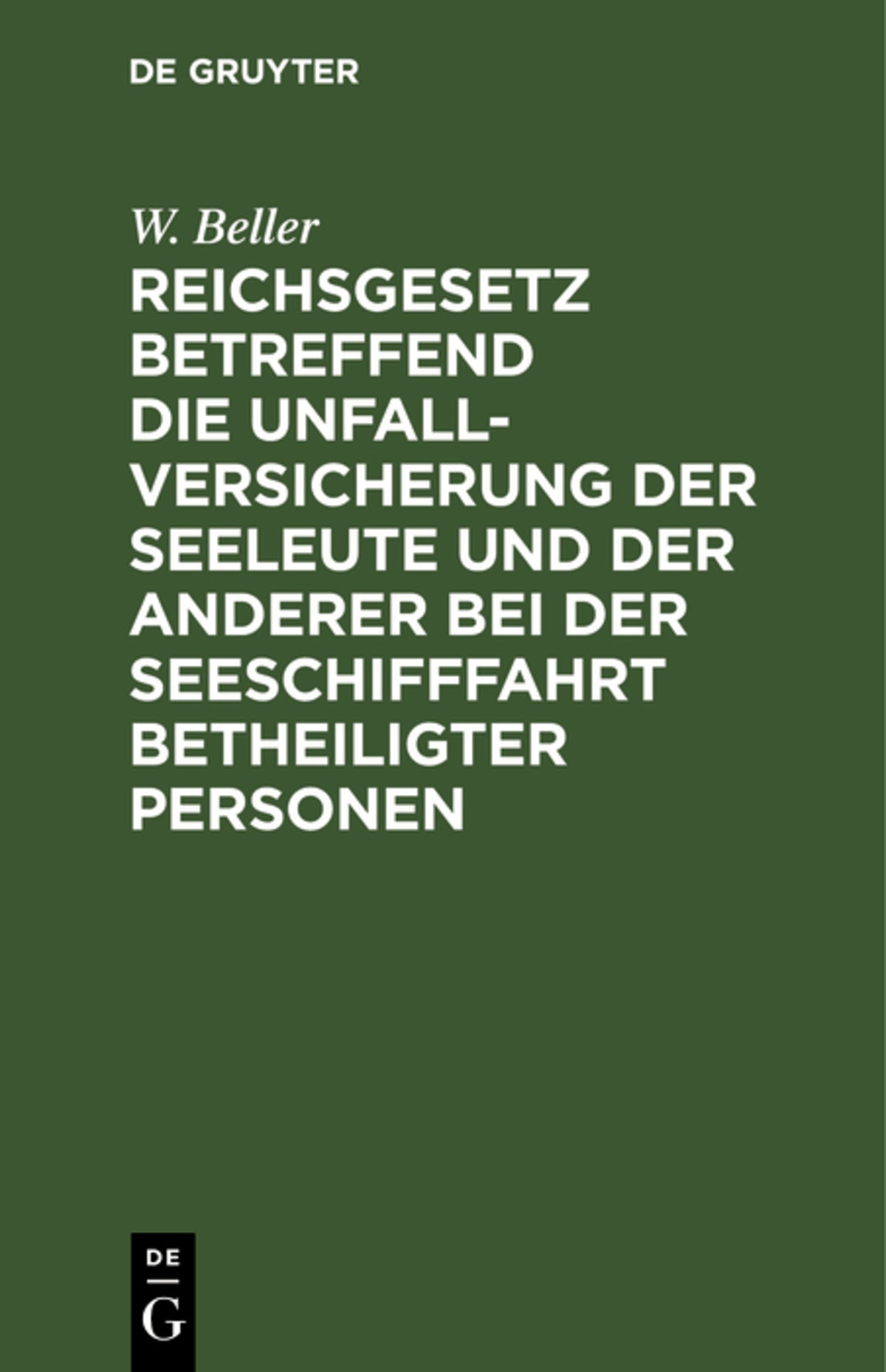 Cover image for Reichsgesetz betreffend die Unfall-Versicherung der Seeleute und der anderer bei der Seeschifffahrt betheiligter Personen ISBN 9783112398517