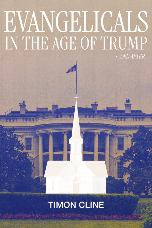 Evangelicals in the Age of Trump and After