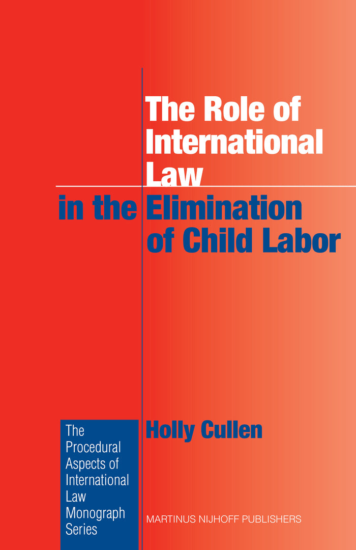 Cover image for The Role of International Law in the Elimination of Child Labor ISBN 9789004162853