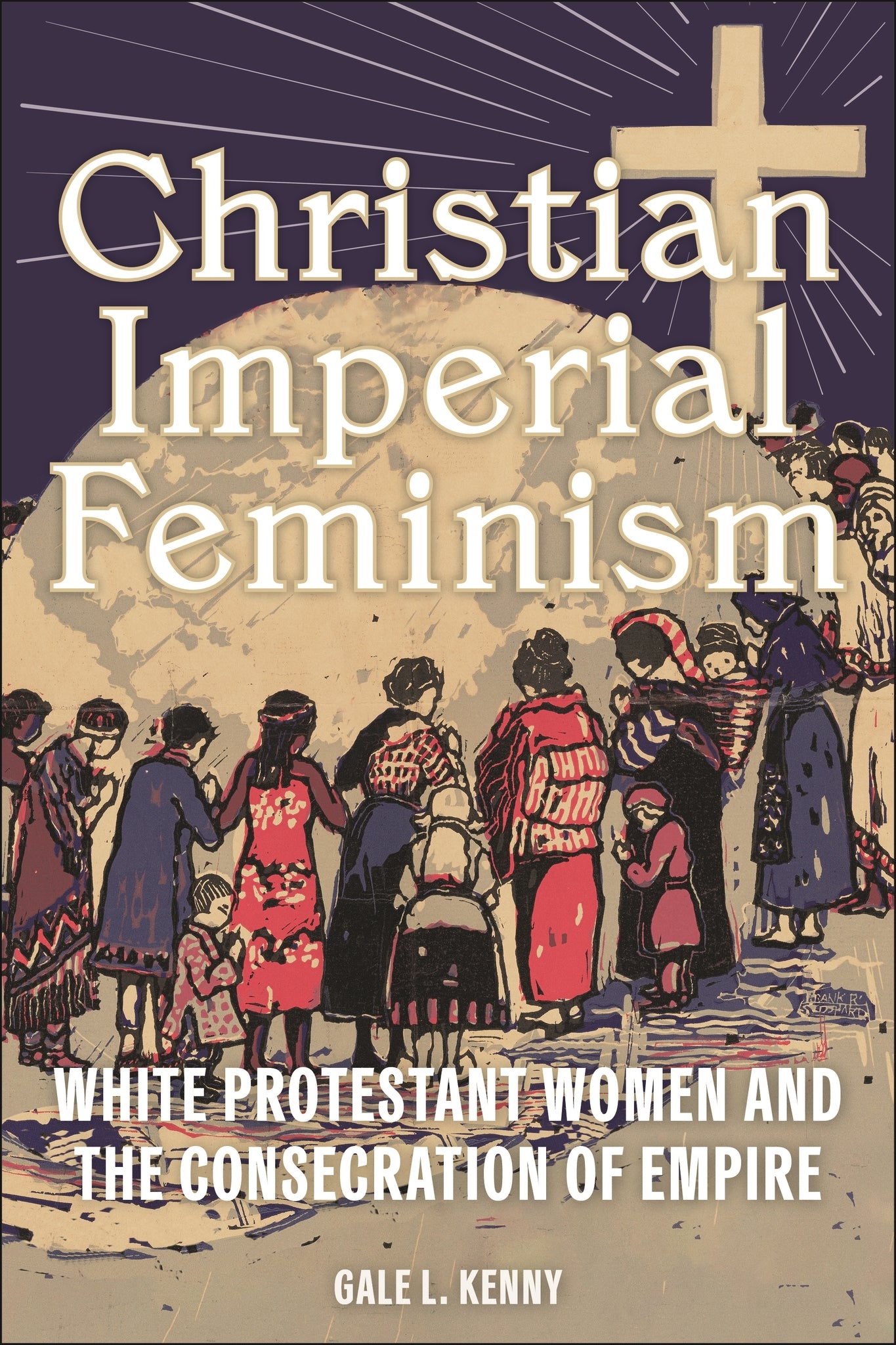 Cover image for Christian Imperial Feminism ISBN 9781479825547