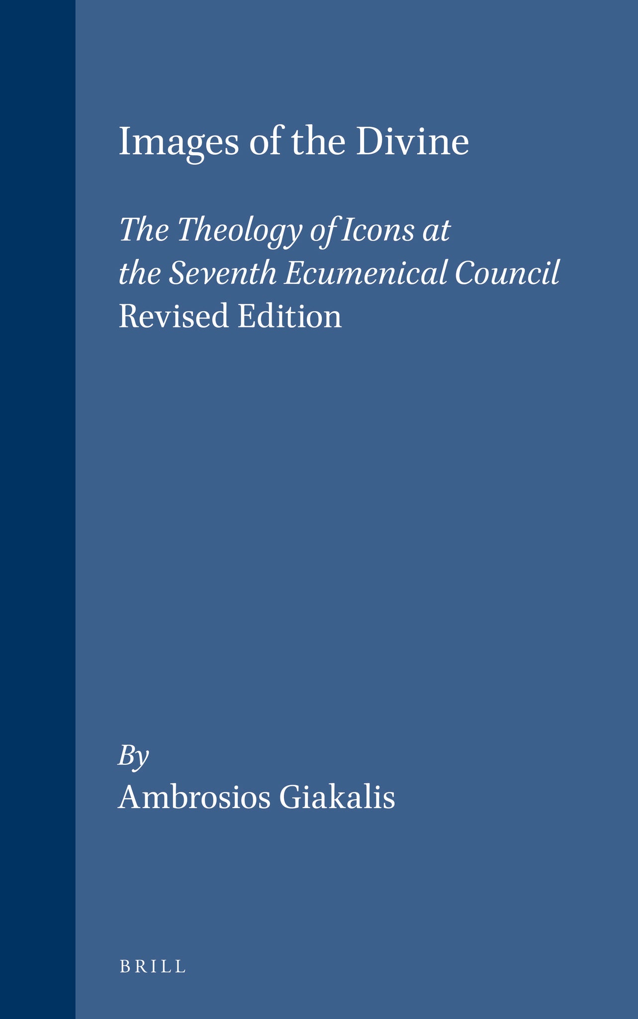 Images of the Divine: The Theology of Icons at the Seventh Ecumenical Council - Revised Edition