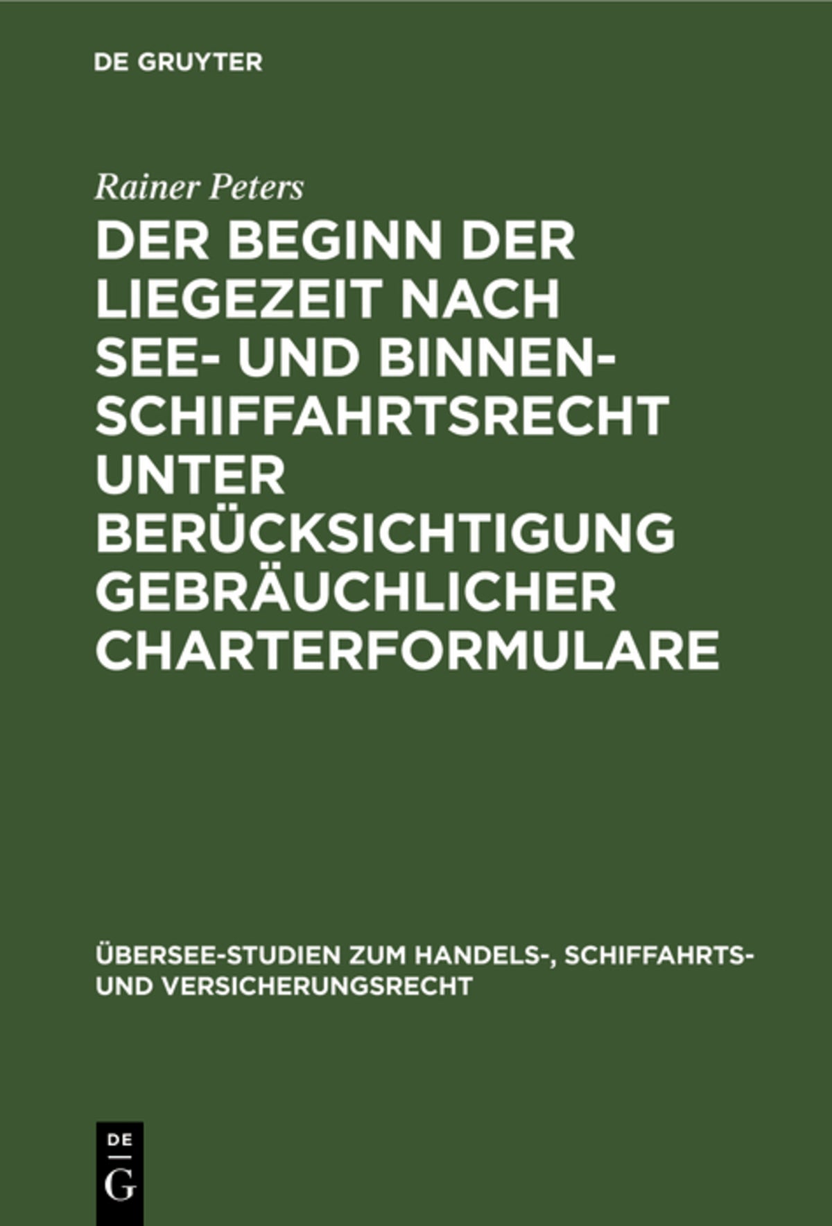 Cover image for Der Beginn der Liegezeit nach See- und Binnenschiffahrtsrecht unter Berücksichtigung gebräuchlicher Charterformulare ISBN 9783111182933