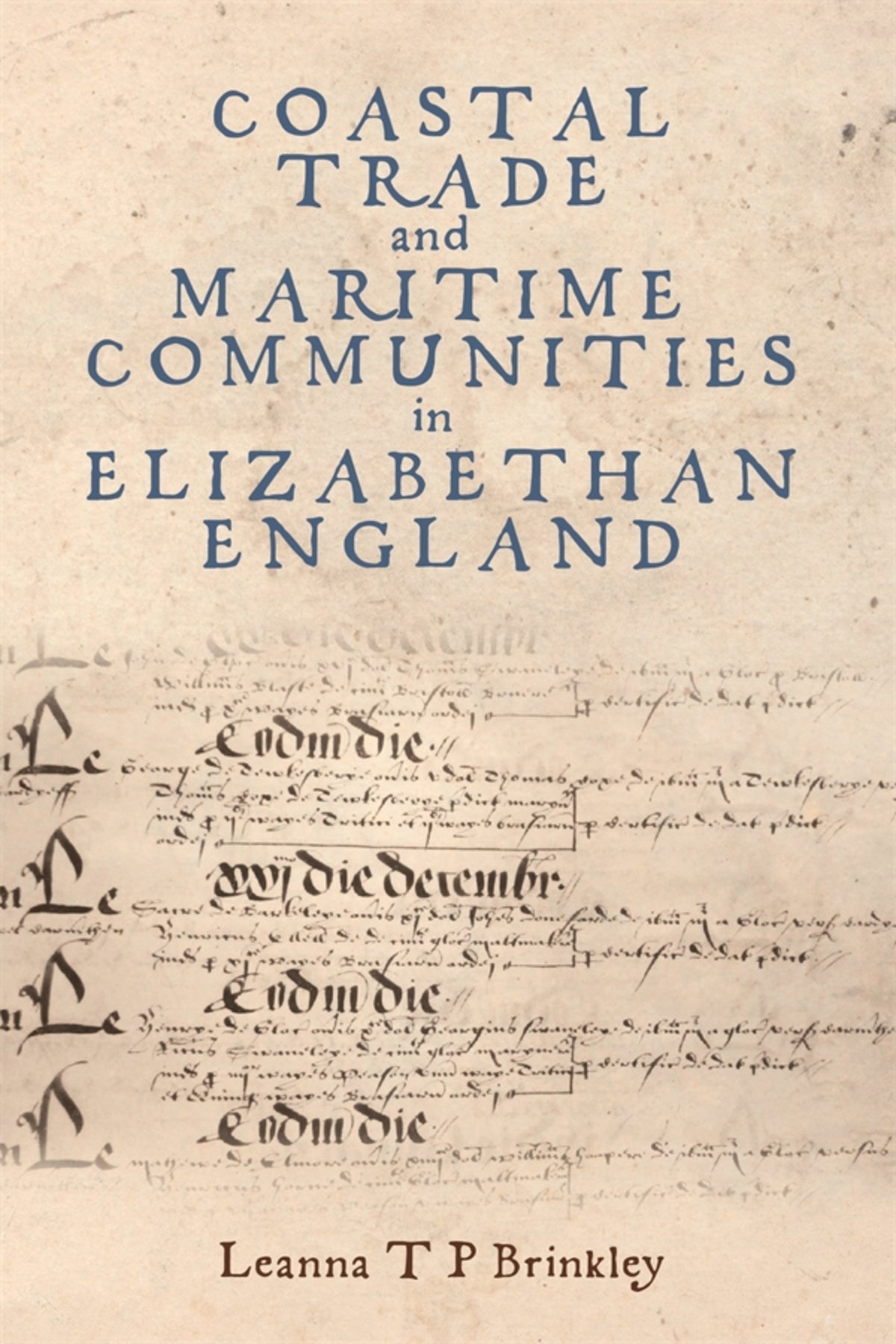 Cover image for Coastal Trade and Maritime Communities in Elizabethan England ISBN 9781837651887