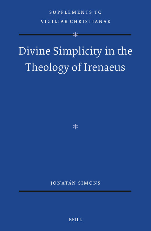 Divine Simplicity in the Theology of Irenaeus