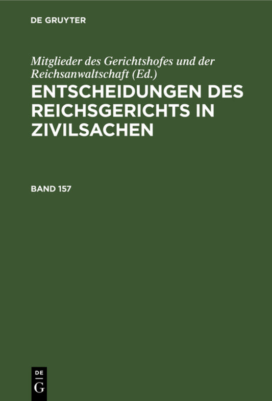 Entscheidungen des Reichsgerichts in Zivilsachen. Band 157
