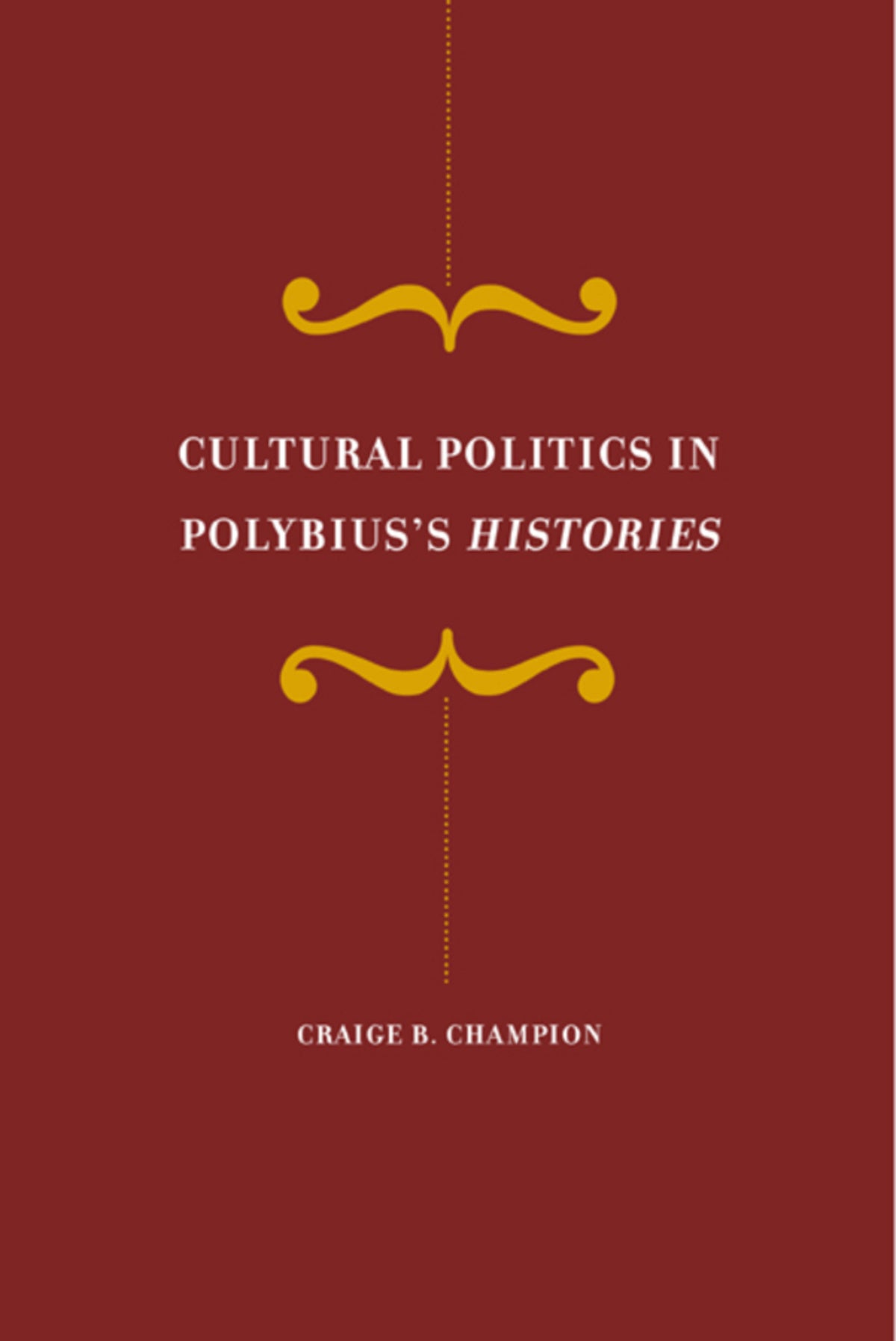 Cover image for Cultural Politics in Polybius's Histories ISBN 9780520237643