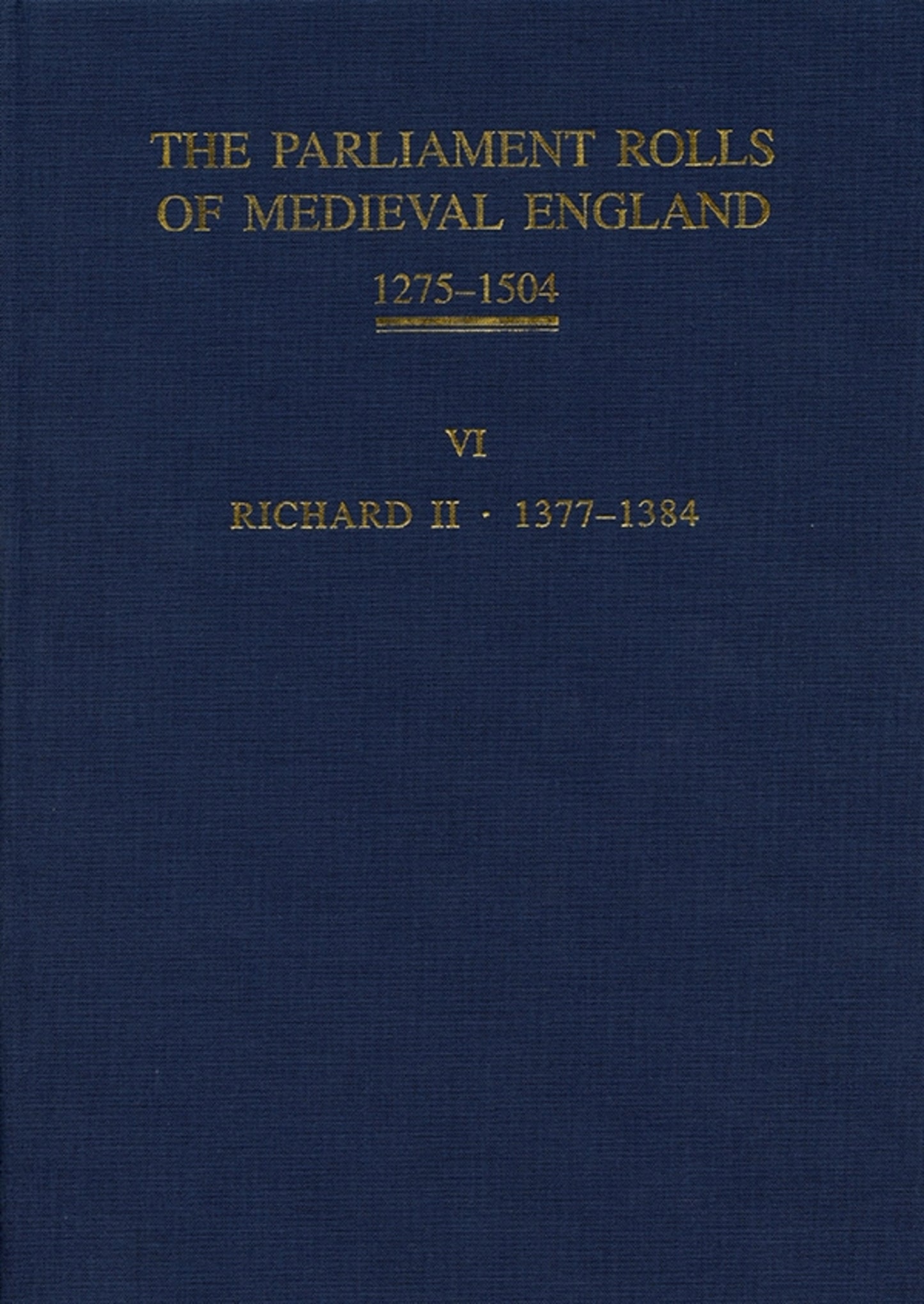 The Parliament Rolls of Medieval England, 1275-1504