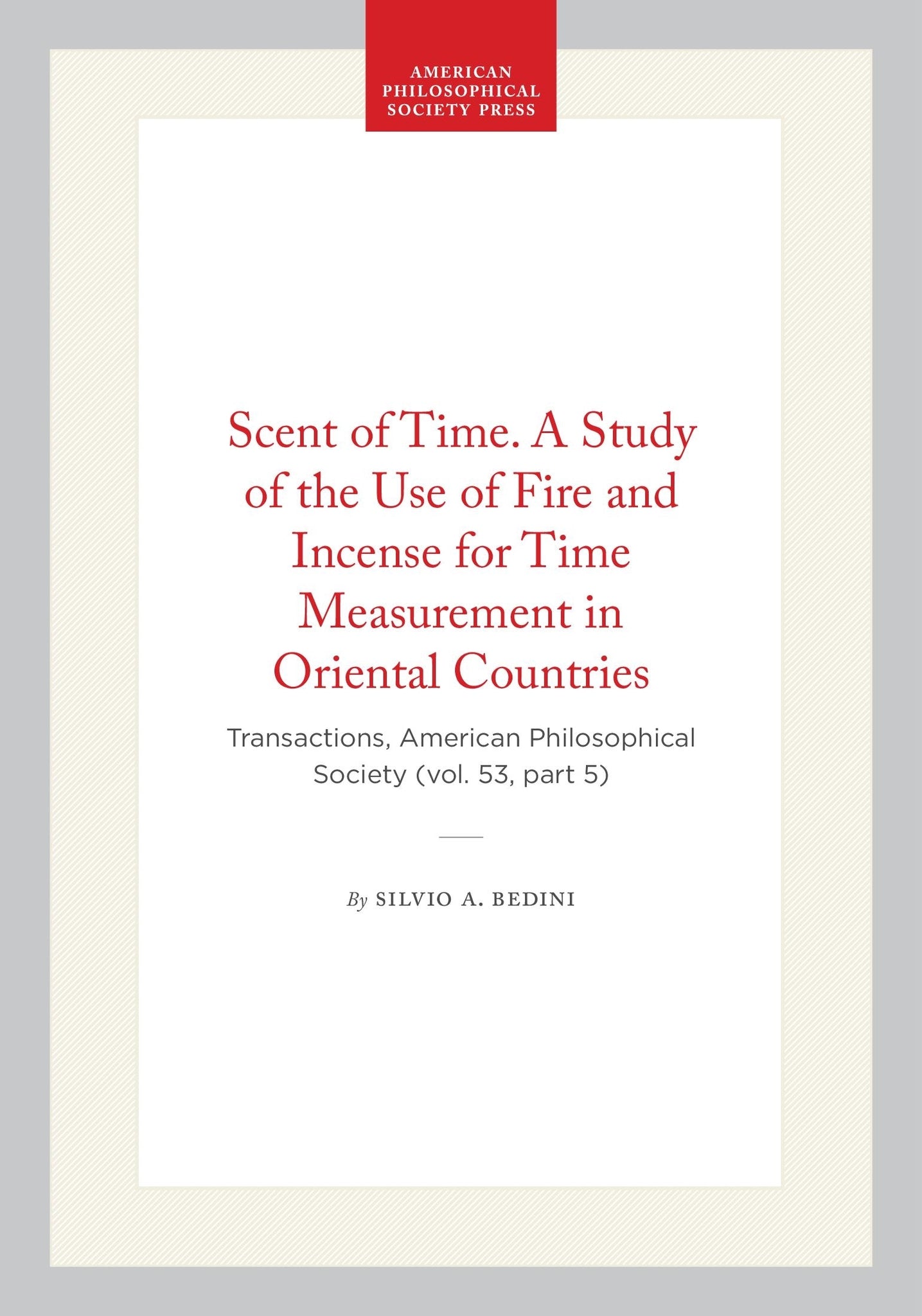 Scent of Time. A Study of the Use of Fire and Incense for Time Measurement in Oriental Countries