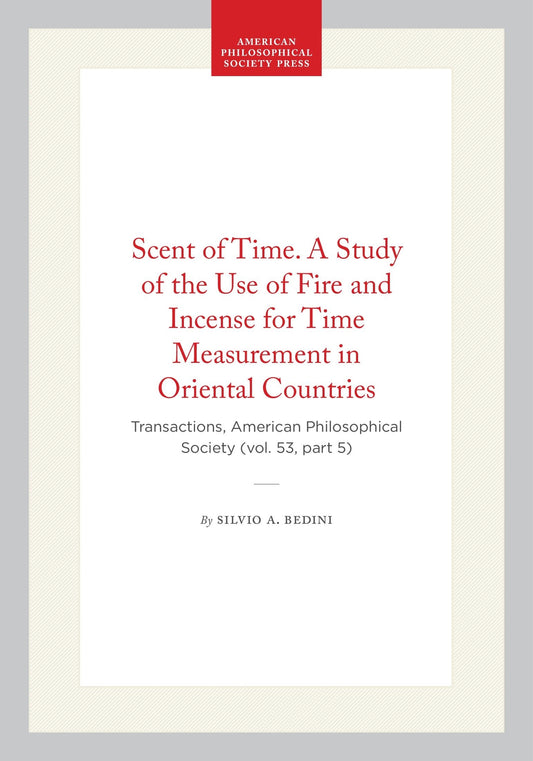 Scent of Time. A Study of the Use of Fire and Incense for Time Measurement in Oriental Countries