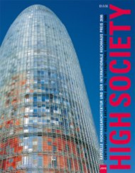High Society: Contemporary Highrise Architecture and the International Higrise Award