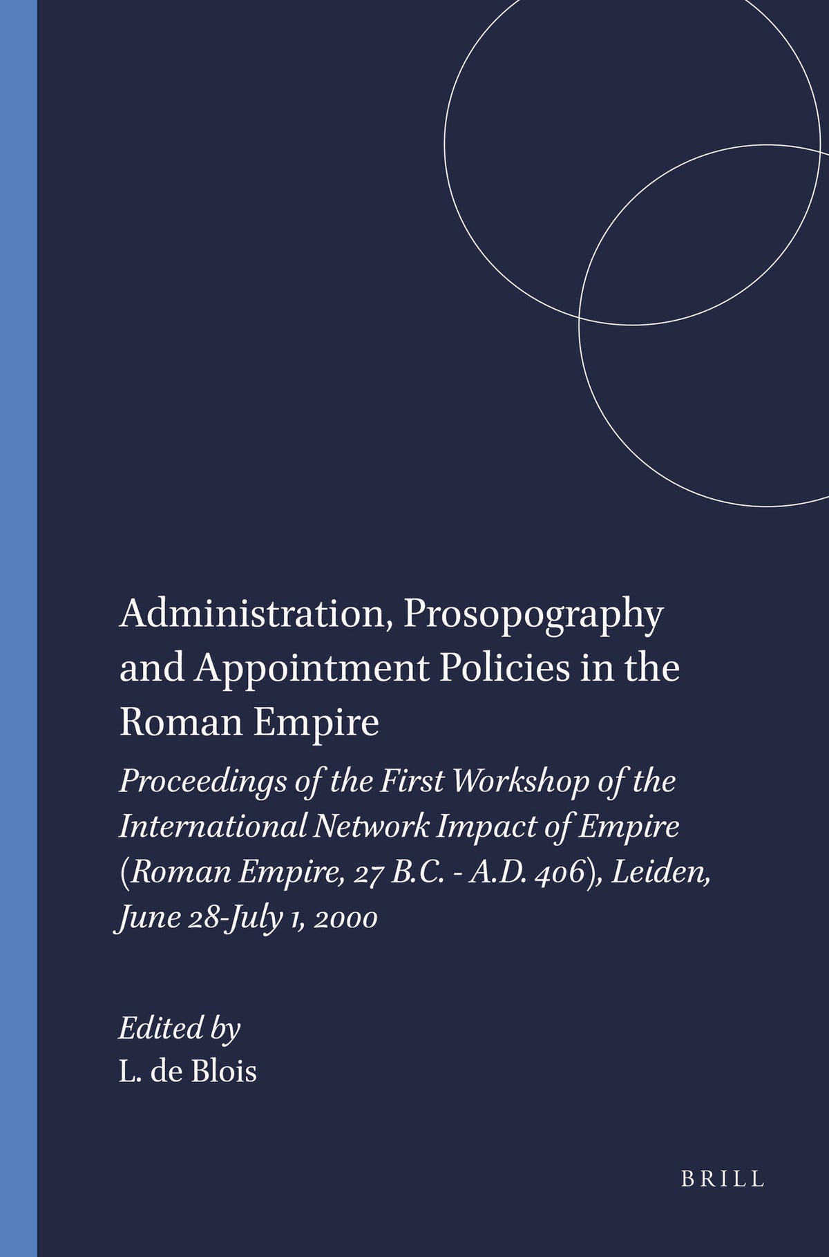 Cover image for Administration, Prosopography and Appointment Policies in the Roman Empire ISBN 9789050632485