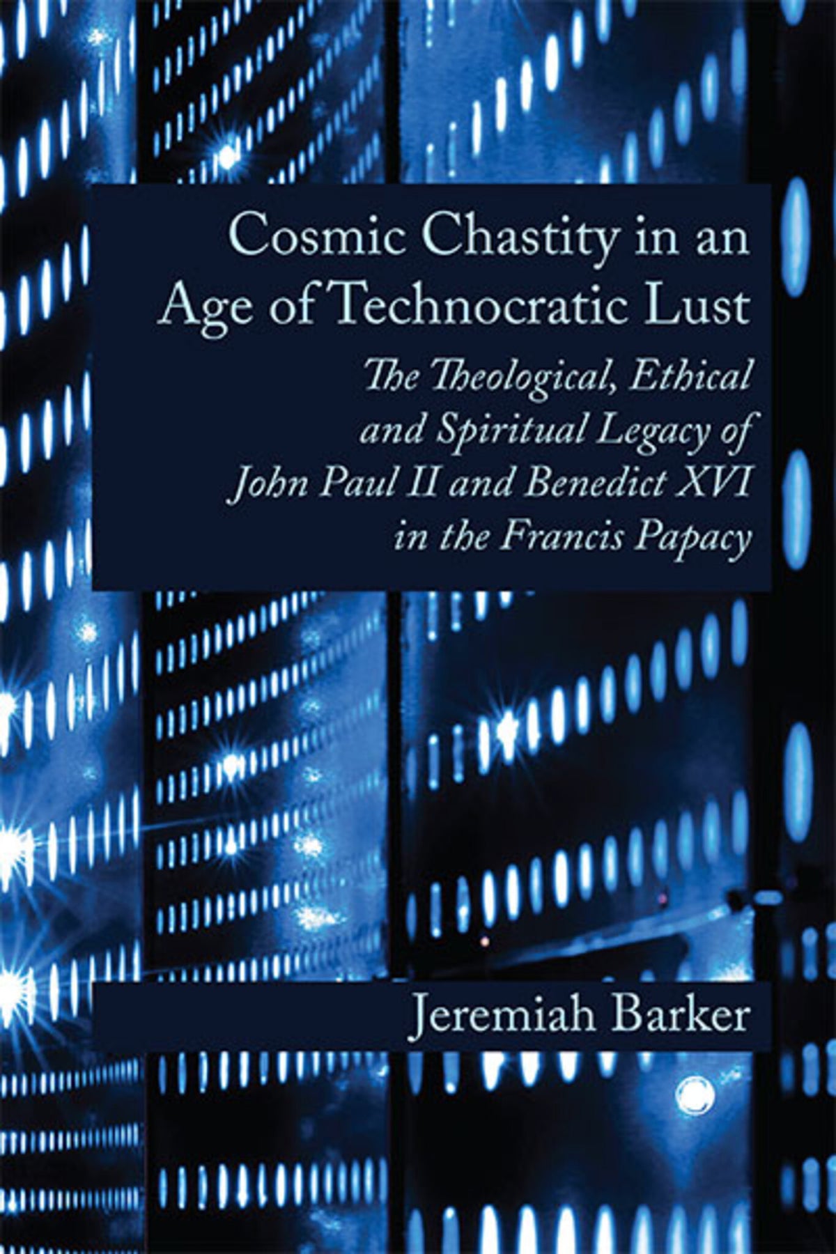 Cover image for Cosmic Chastity in an Age of Technocratic Lust ISBN 9780227180150