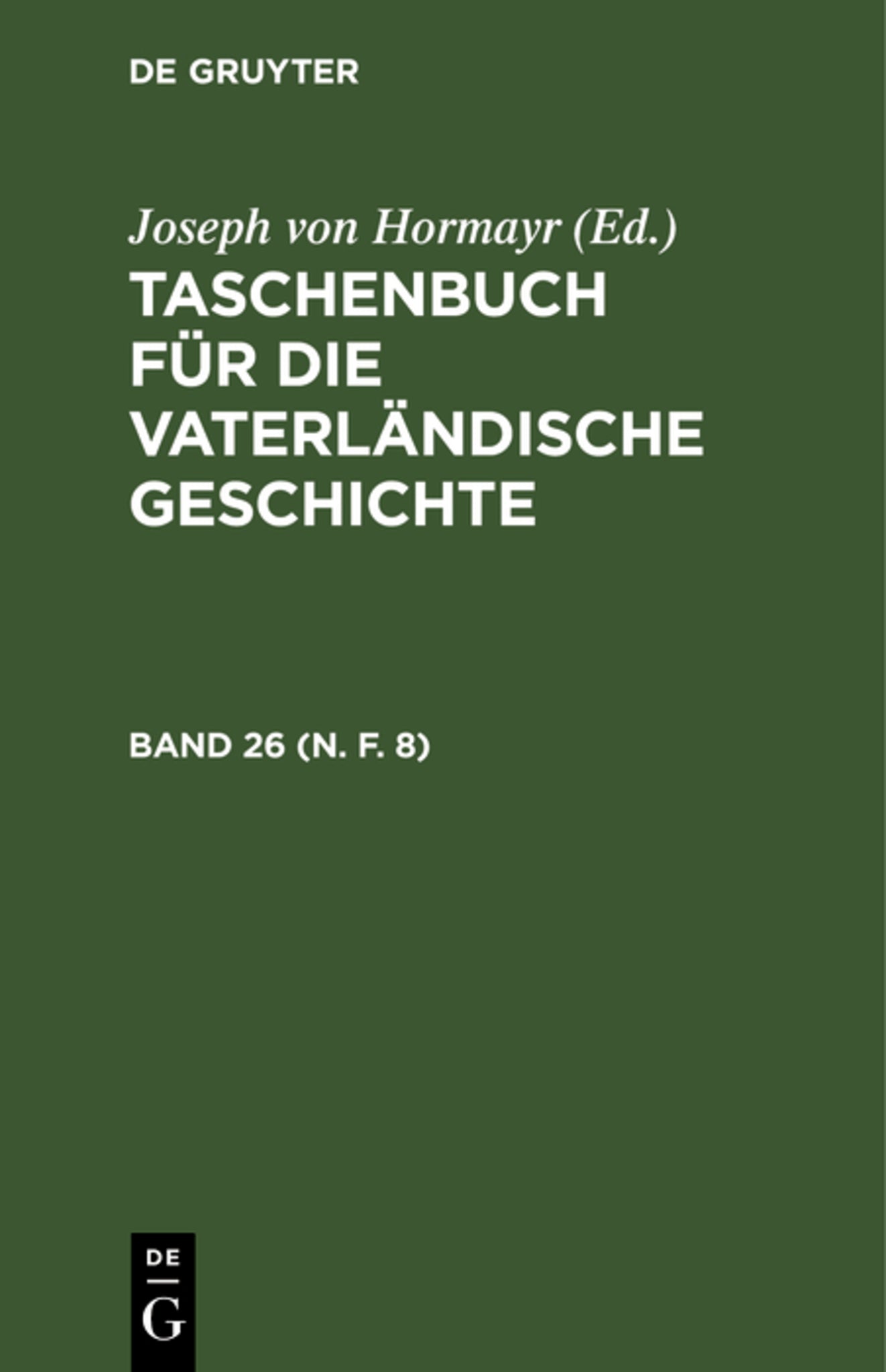 Taschenbuch für die vaterländische Geschichte. Band 26 (N. F. 8)