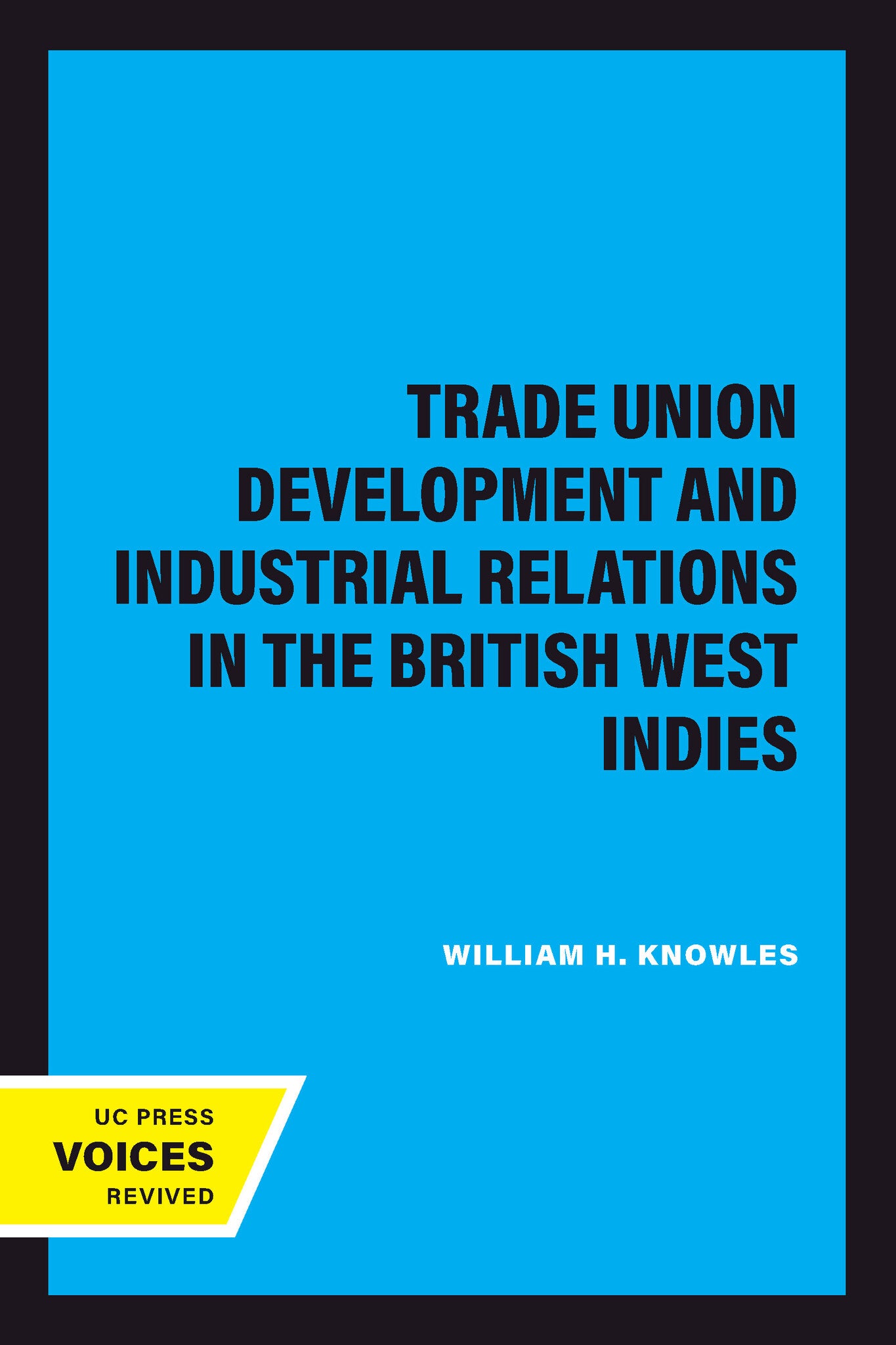 Trade Union Development and Industrial Relations in the British West Indies