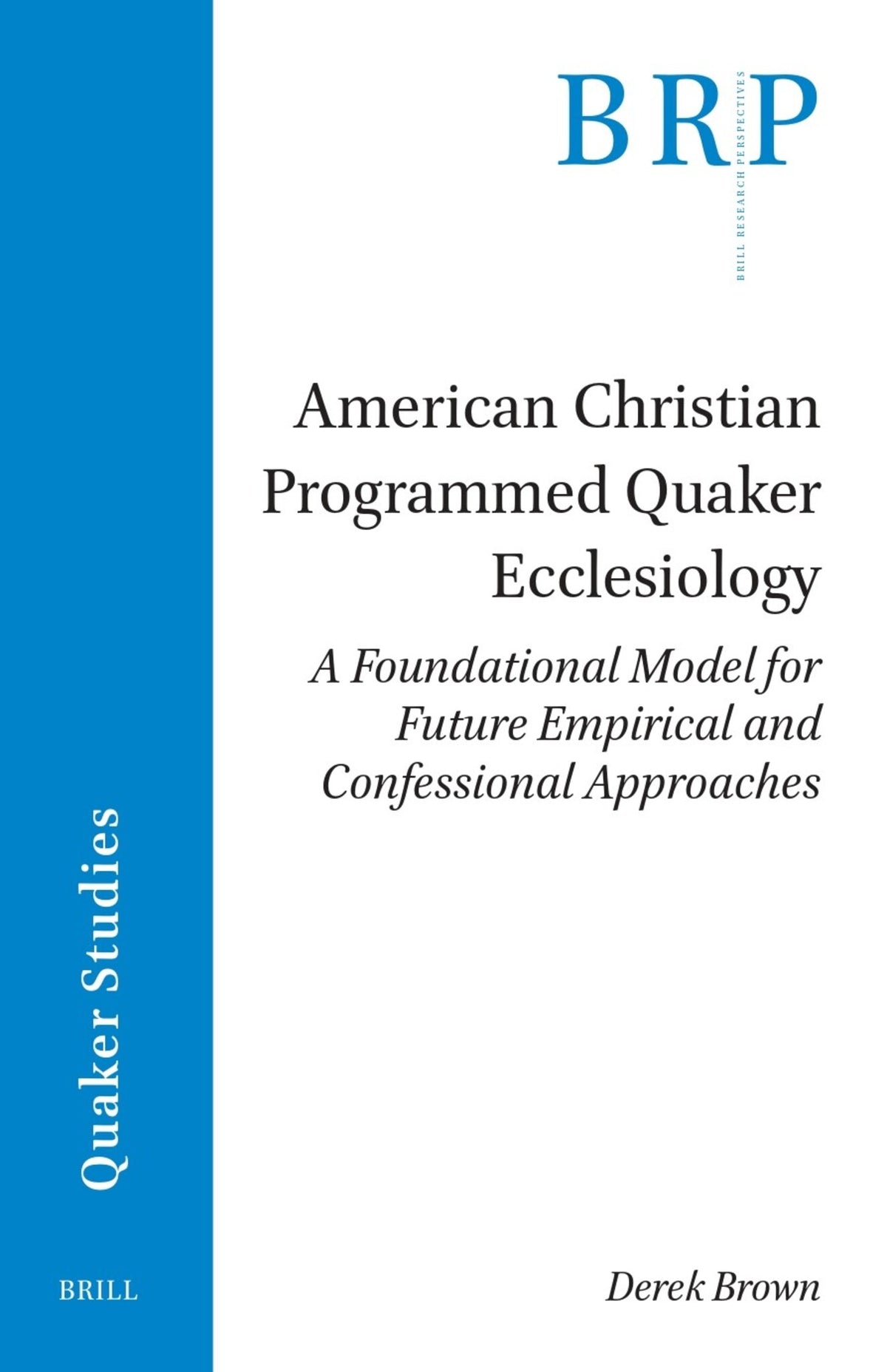 Cover image for American Christian Programmed Quaker Ecclesiology ISBN 9789004535893