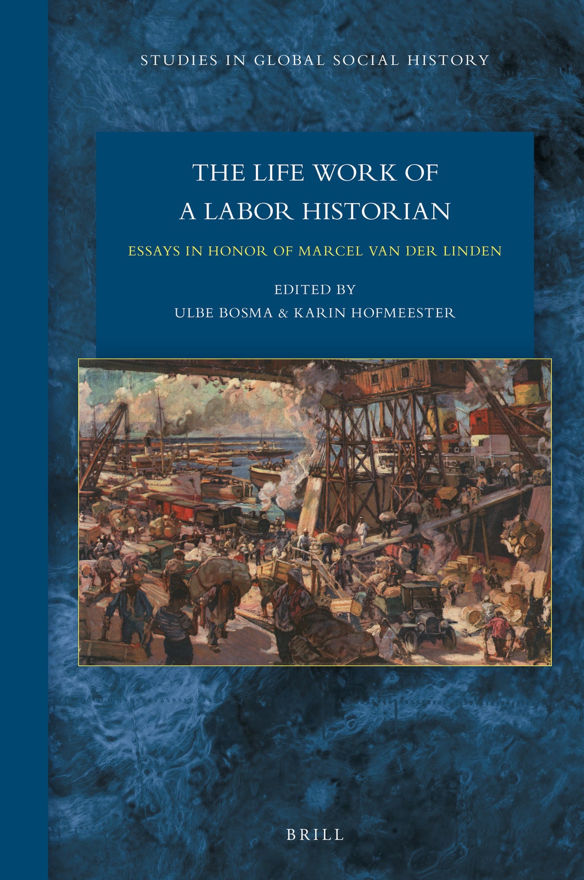 Cover image for The Lifework of a Labor Historian: Essays in Honor of Marcel van der Linden ISBN 9789004386587