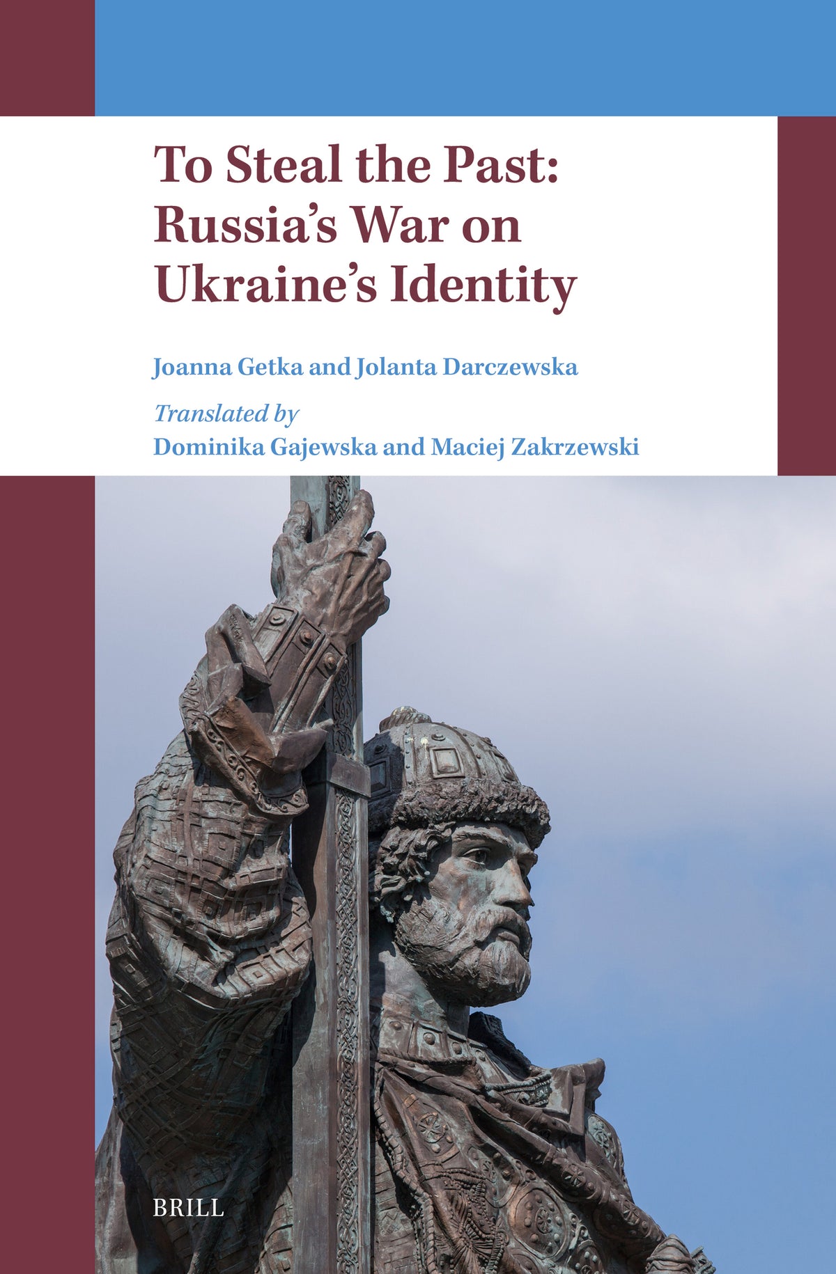 To Steal the Past: Russia’s War on Ukraine’s Identity
